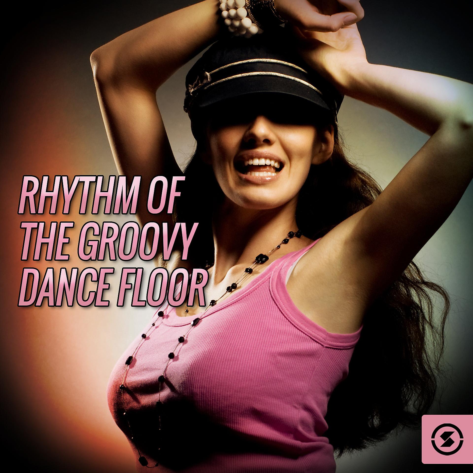 Постер альбома Rhythm of the Groovy Dance Floor