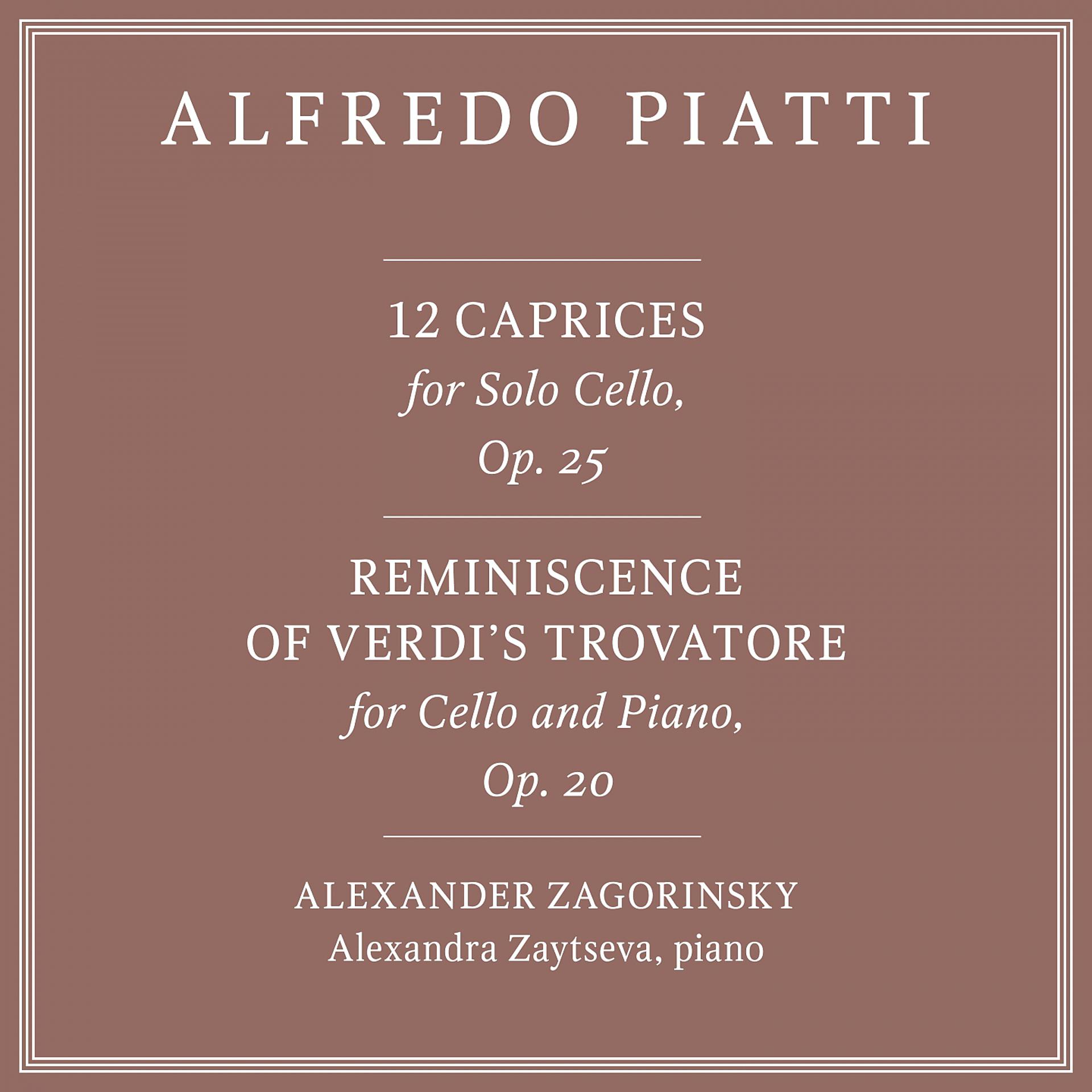 Постер альбома Alfredo Piatti: 12 Caprices, Op. 25 & Reminiscence of Verdi's Trovatore, Op. 20