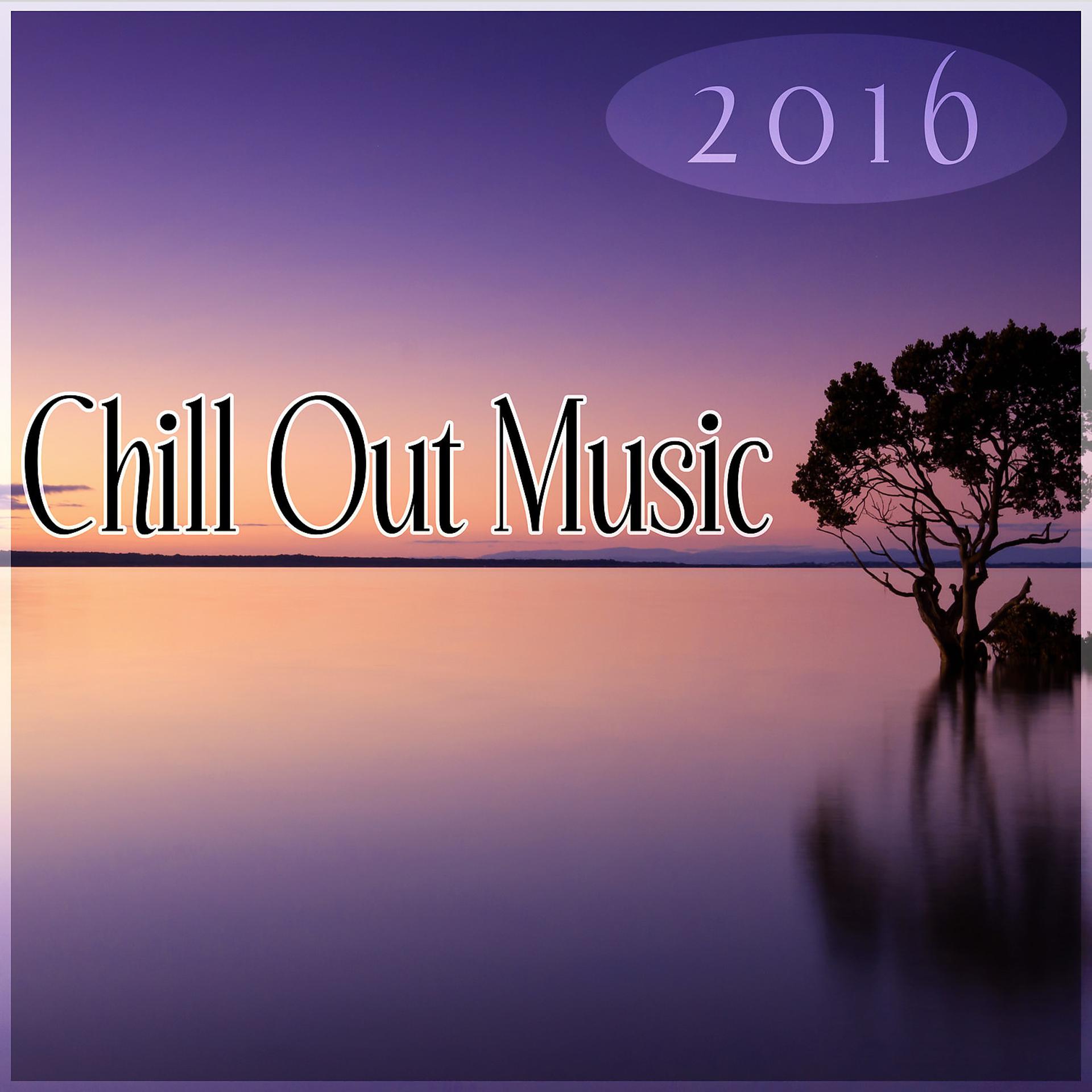 Постер альбома Chill Out Music 2016 – Chillout Music, Summer Party, Chilling, Lounge Ambient