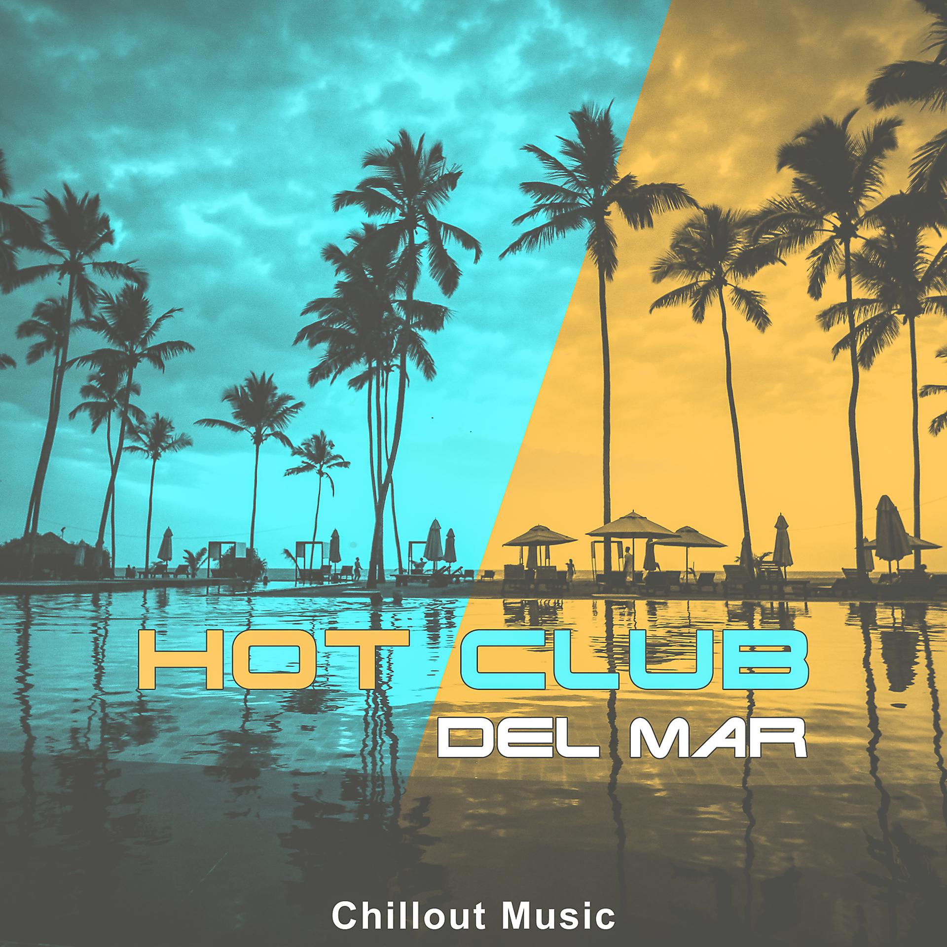 Постер альбома Hot Club del Mar: Chillout Music - Sensual Sounds, Red Café Lounge, Ibiza Night Beach Party, Summer Beats