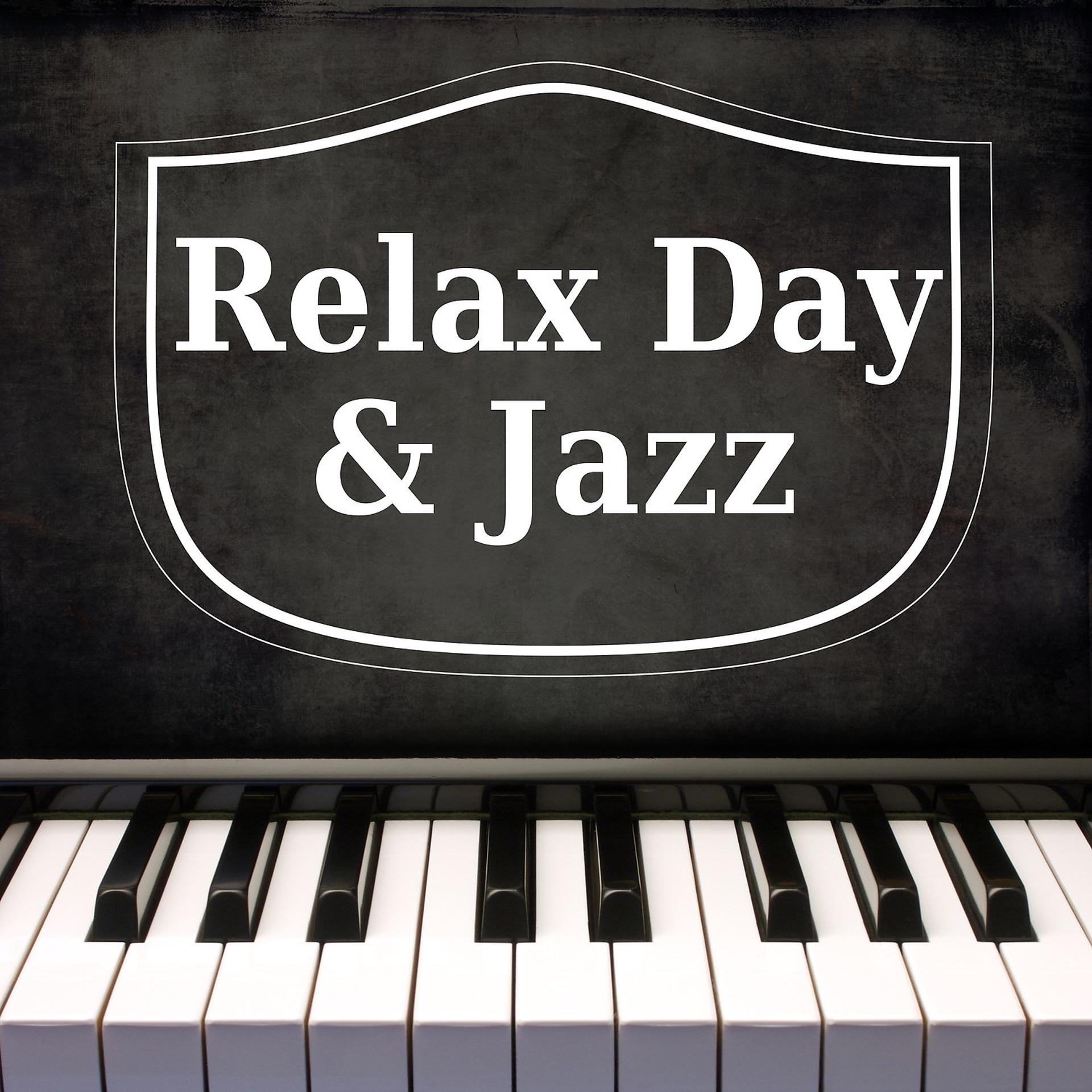 Постер альбома Relax Day & Jazz – The Best Smooth Jazz to Relax, Dance, Cocktail Party, Restaurant, Slow Time with Instrumental Melody