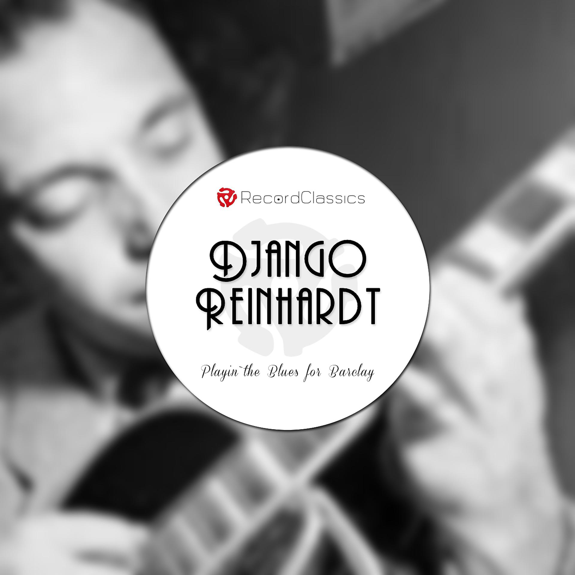 Постер альбома Django Reinhardt playin`the Blues for Barclay