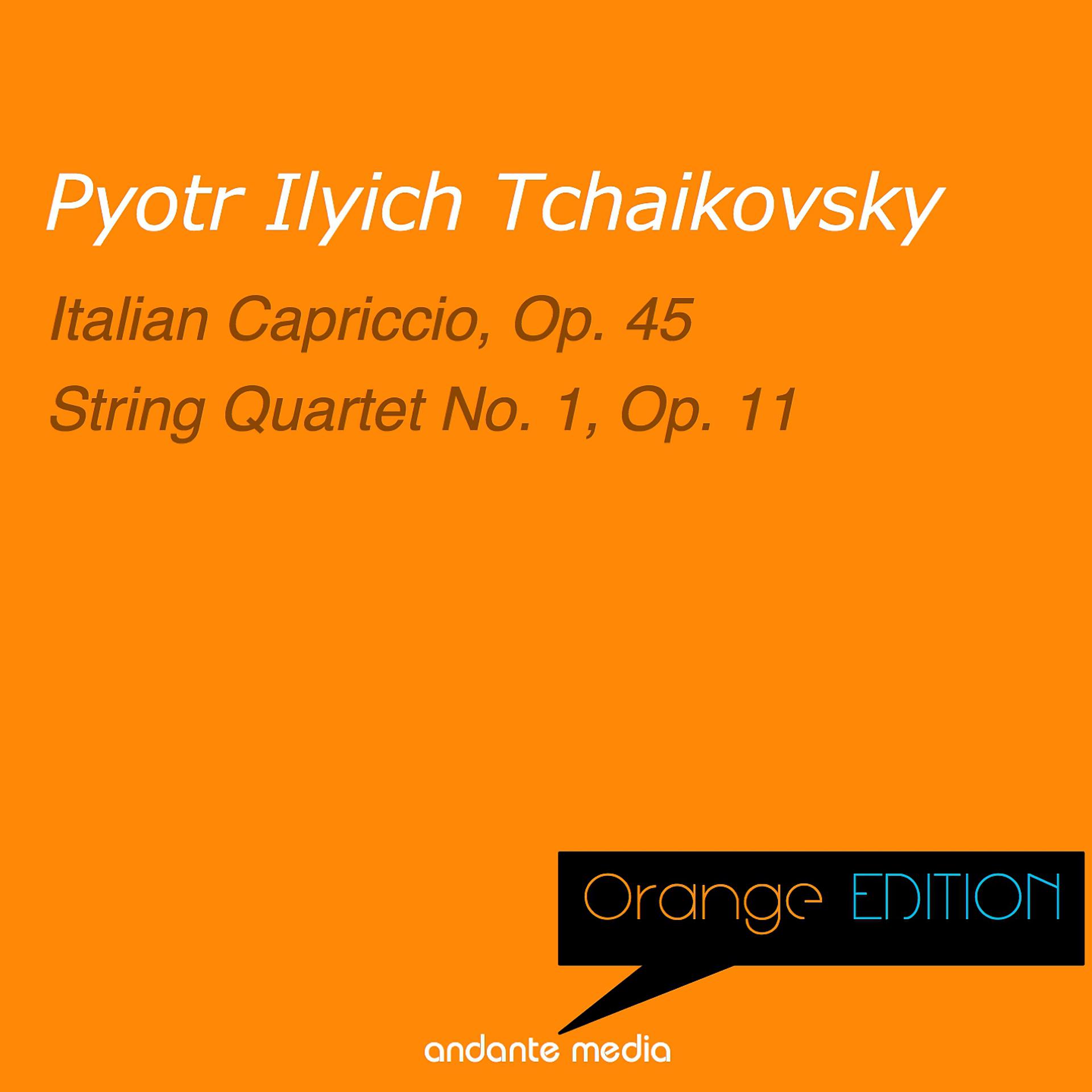 Постер альбома Orange Edition - Tchaikovsky: Italian Capriccio, Op. 45 & String Quartet No. 1, Op. 11
