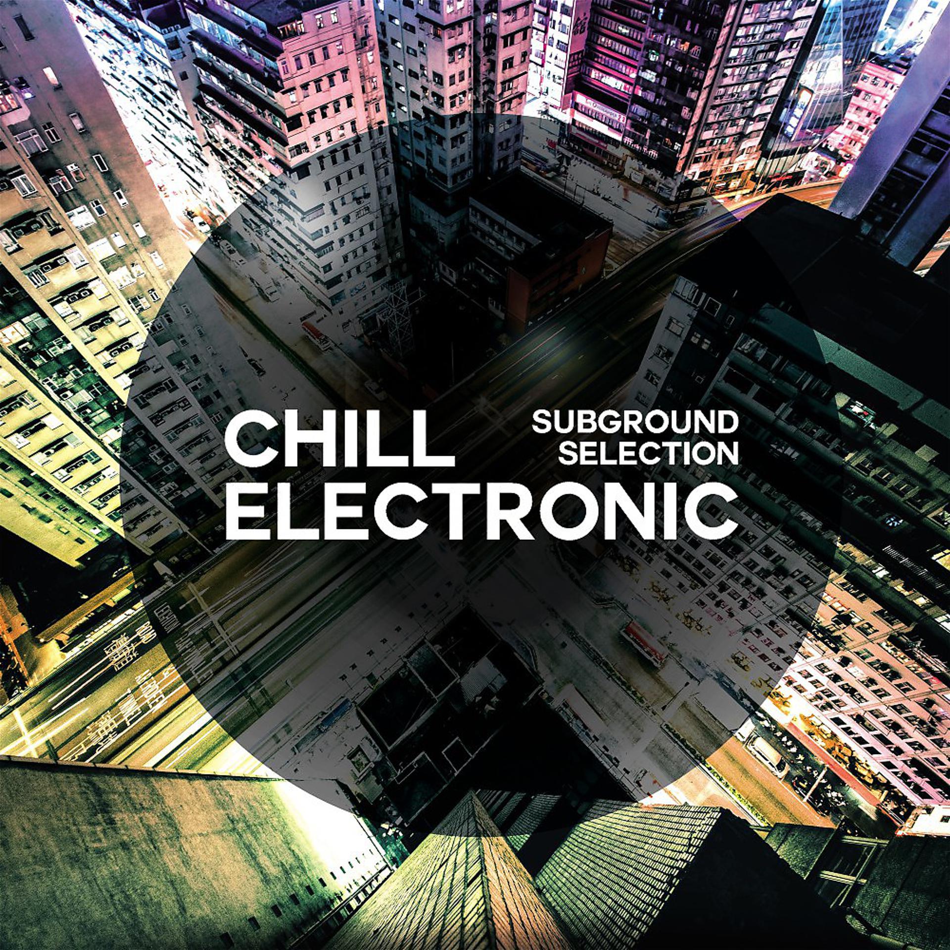 Постер альбома Chill Electronic (Subground Selection)