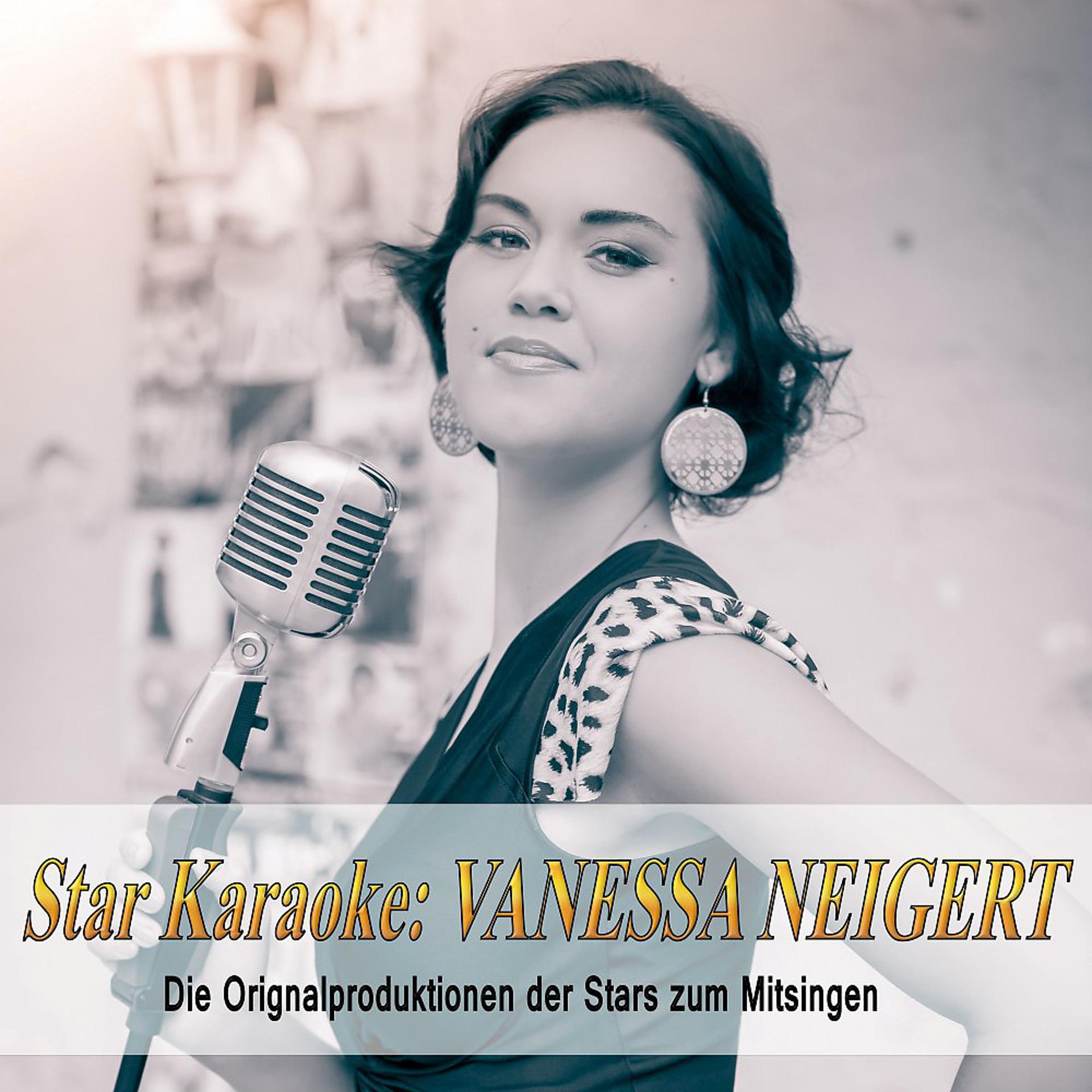 Постер альбома Star Karaoke: Vanessa Neigert (Die Originalproduktionen der Stars zum Mitsingen)