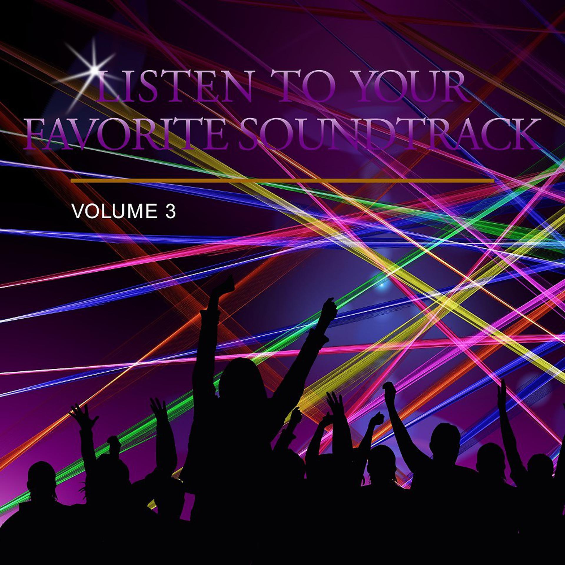 Постер альбома Listen to Your Favorite Soundtrack, Vol. 3