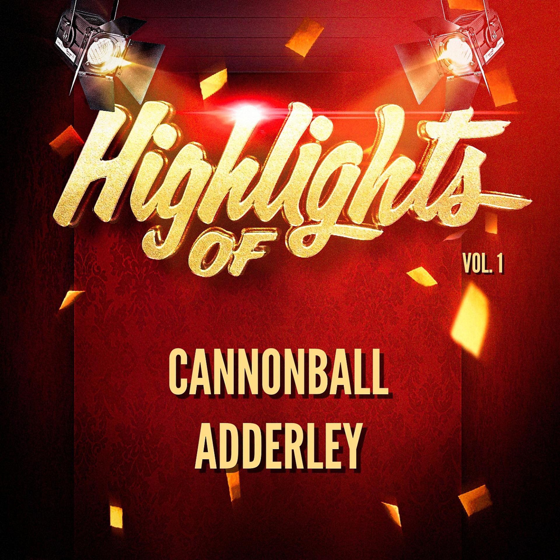 Постер альбома Highlights of Cannonball Adderley, Vol. 1