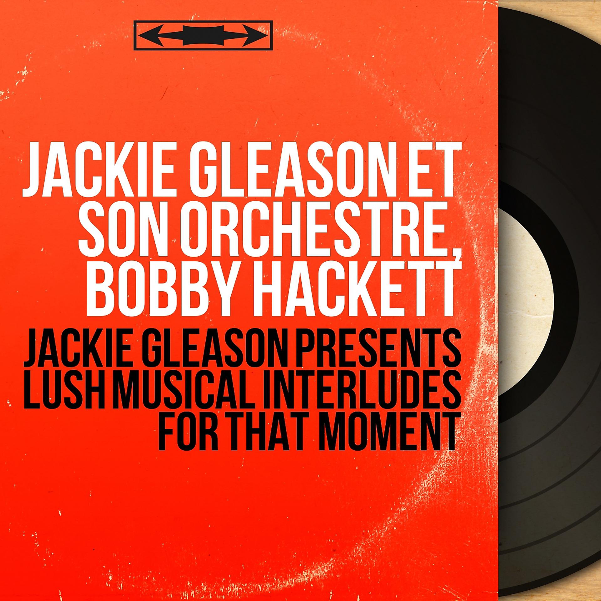Постер альбома Jackie Gleason Presents Lush Musical Interludes for That Moment