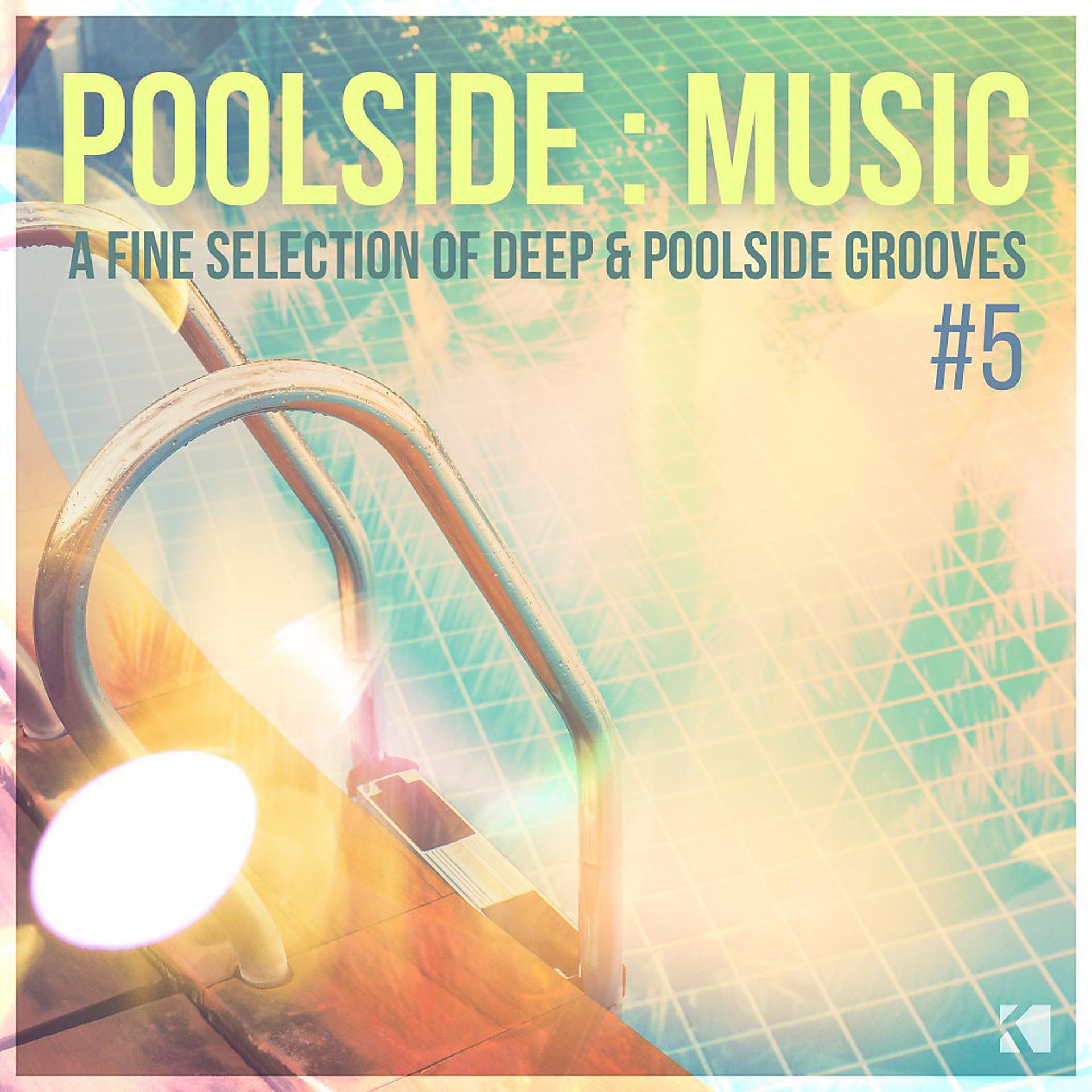 Постер альбома Poolside : Music, Vol. 5 (A Fine Selection of Deep & Poolside Grooves)
