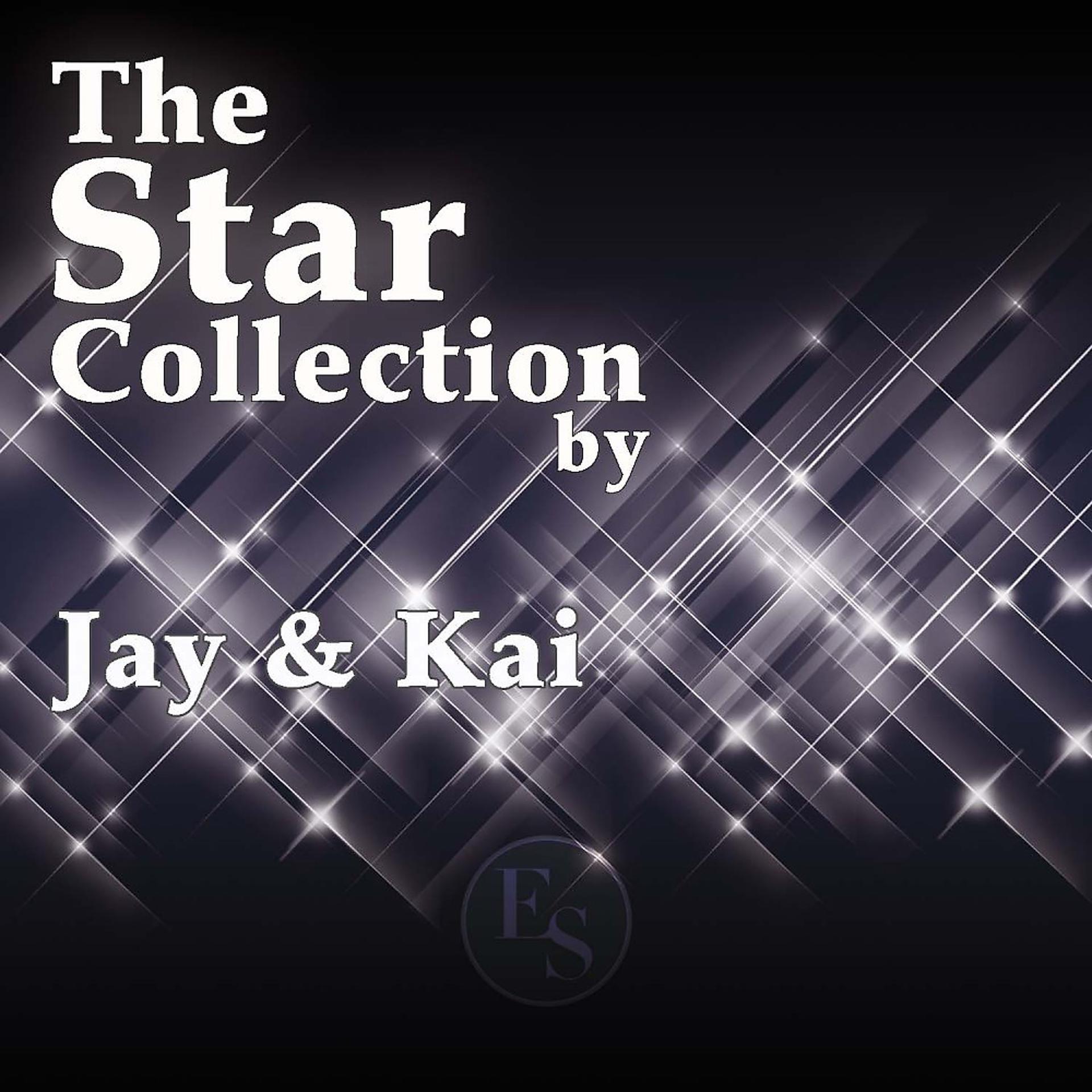 Постер альбома The Star Collection By Jay & Kai