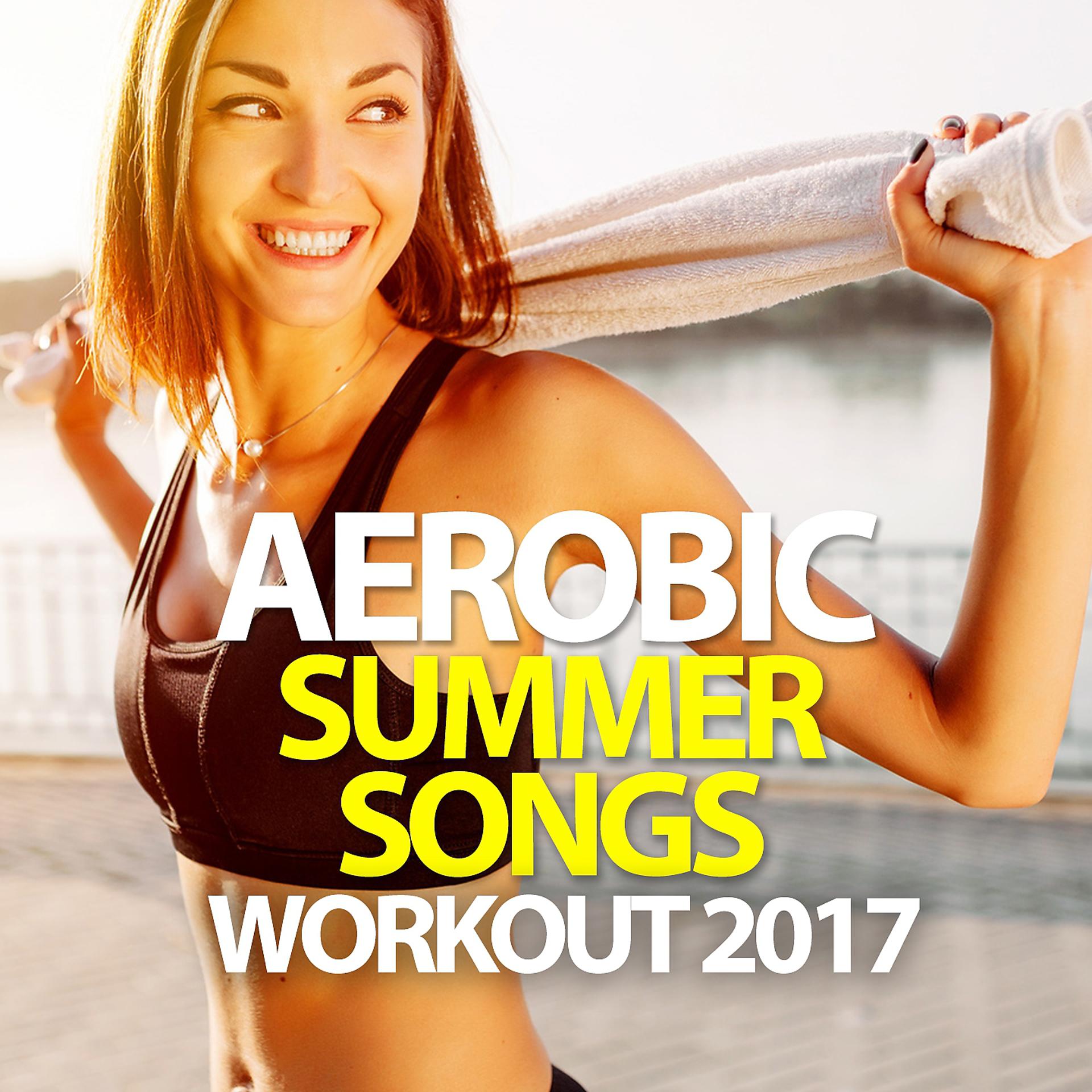 Постер альбома Aerobic Summer Songs Workout 2017 - 135 BPM / 32 Count