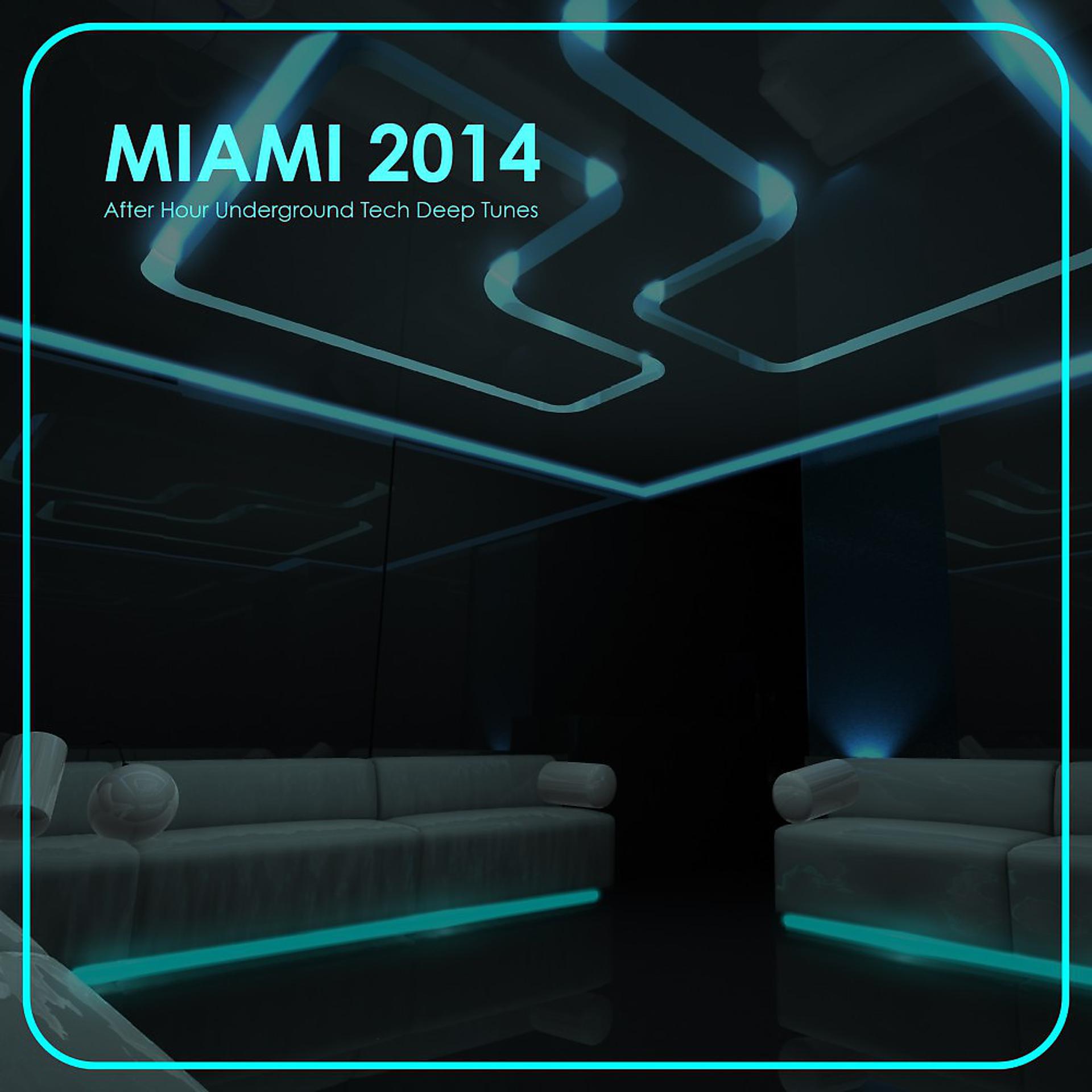Постер альбома Miami 2014 - After Hour Underground Tech Deep Tunes