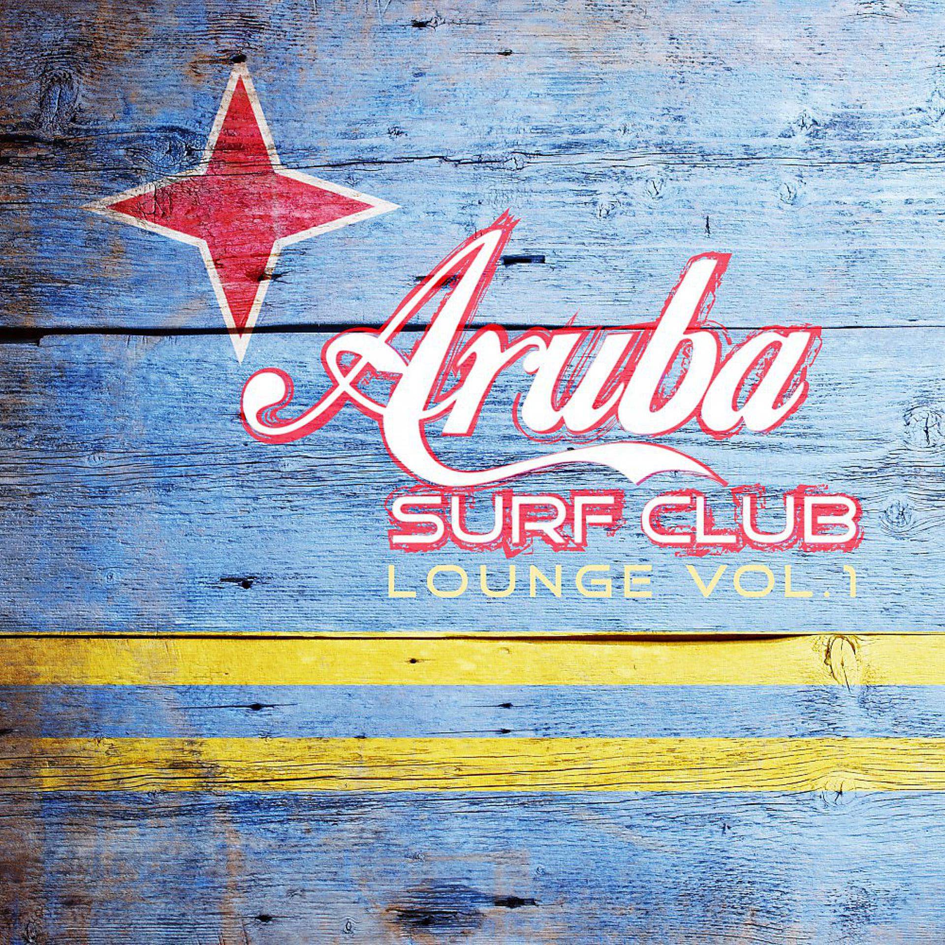Постер альбома Aruba Surf Club Lounge, Vol. 1