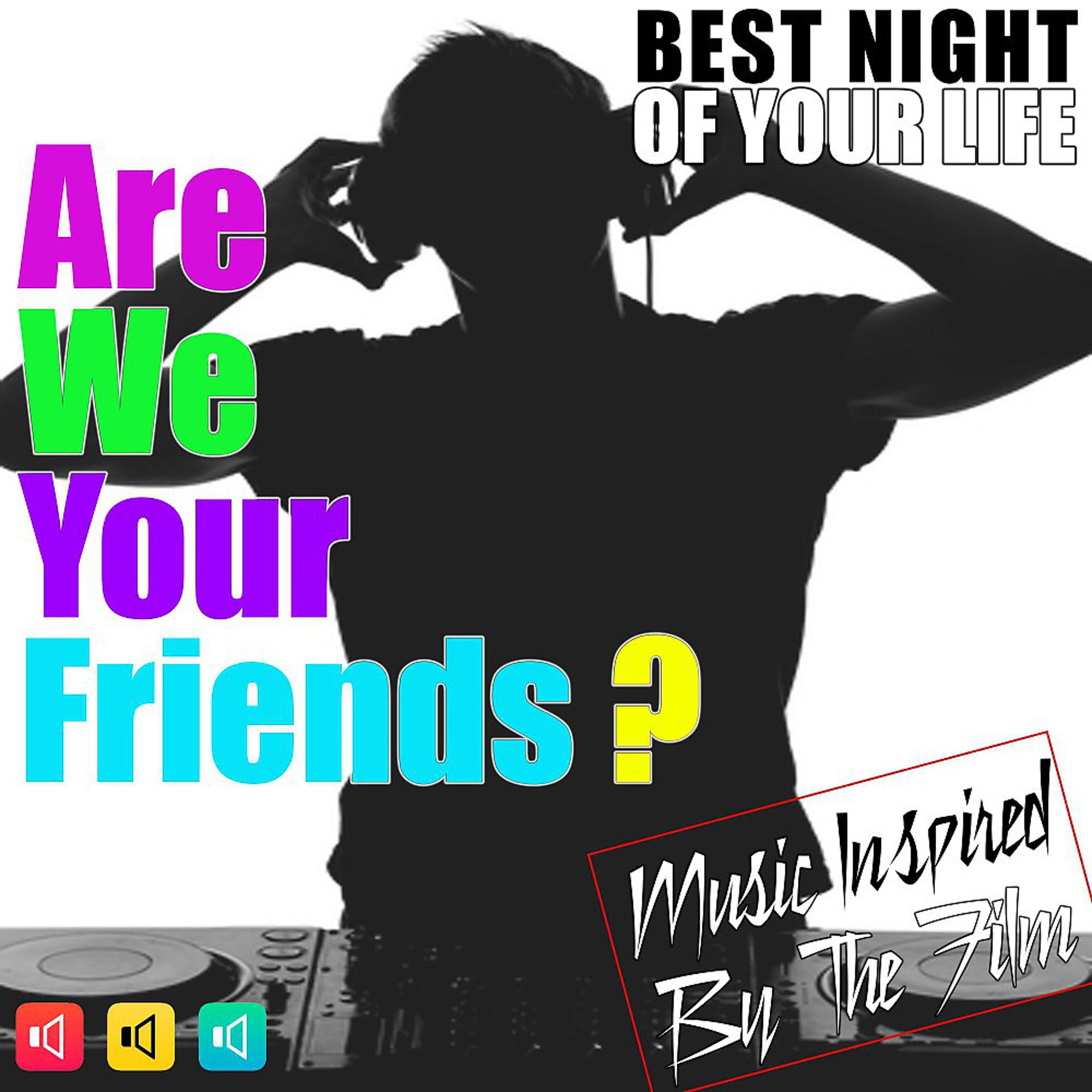 Постер альбома Music Inspired by the Film: Are We Your Friends? (Best Night of Your Life)