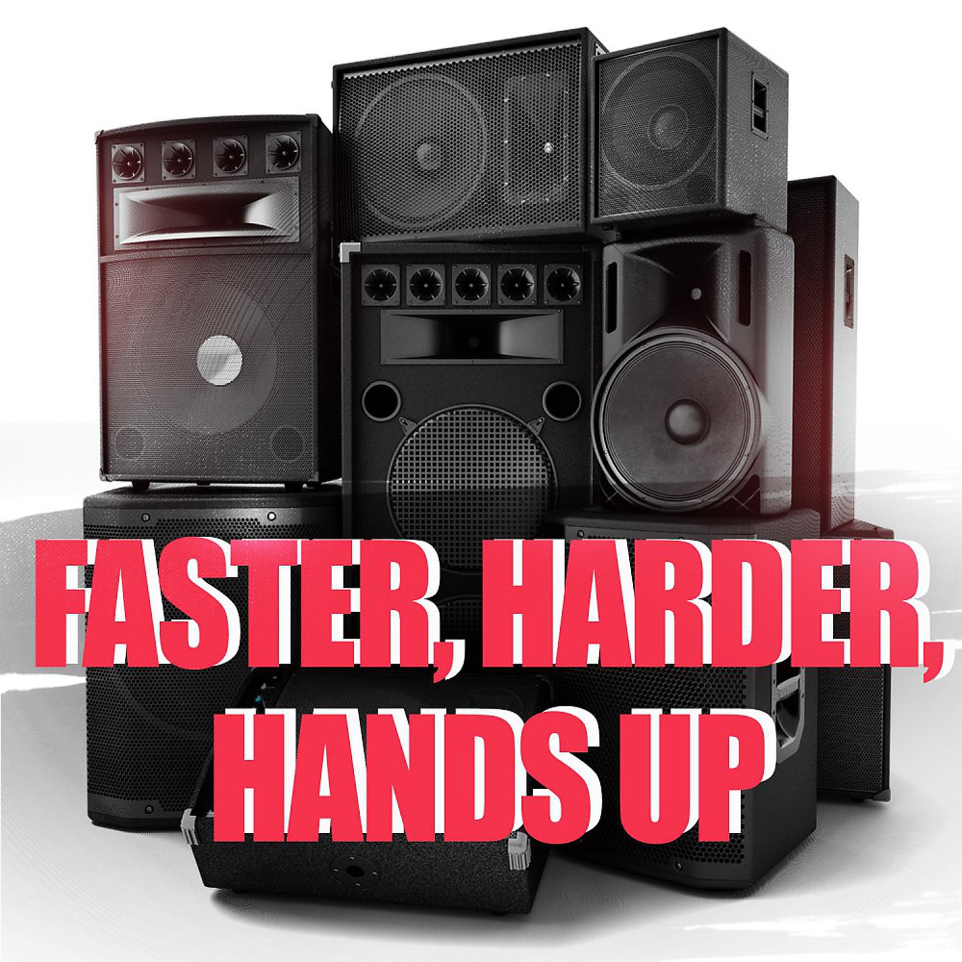 Постер альбома Faster, Harder, Hands Up