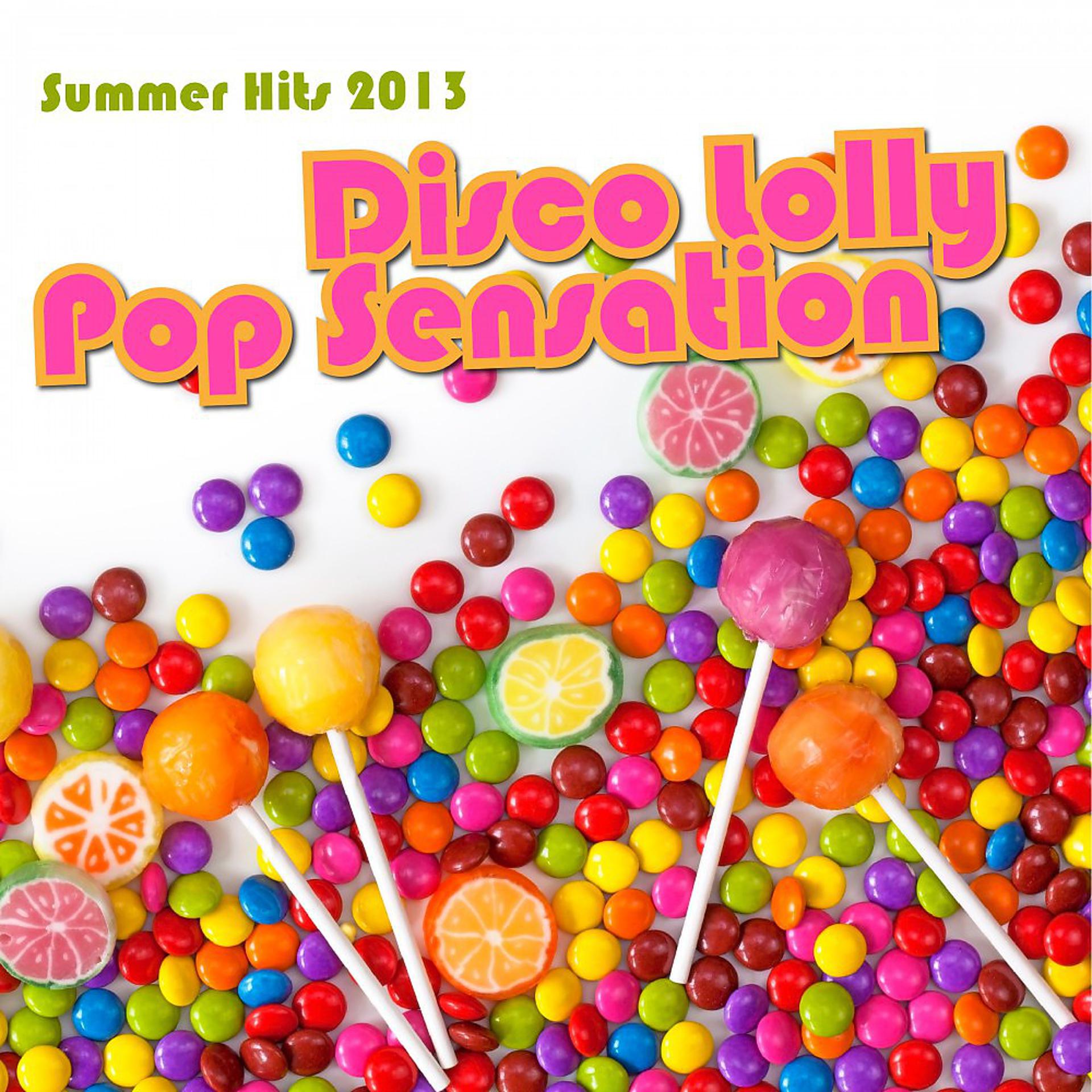 Постер альбома Disco Lolly Pop Sensation - Summer Hits 2013