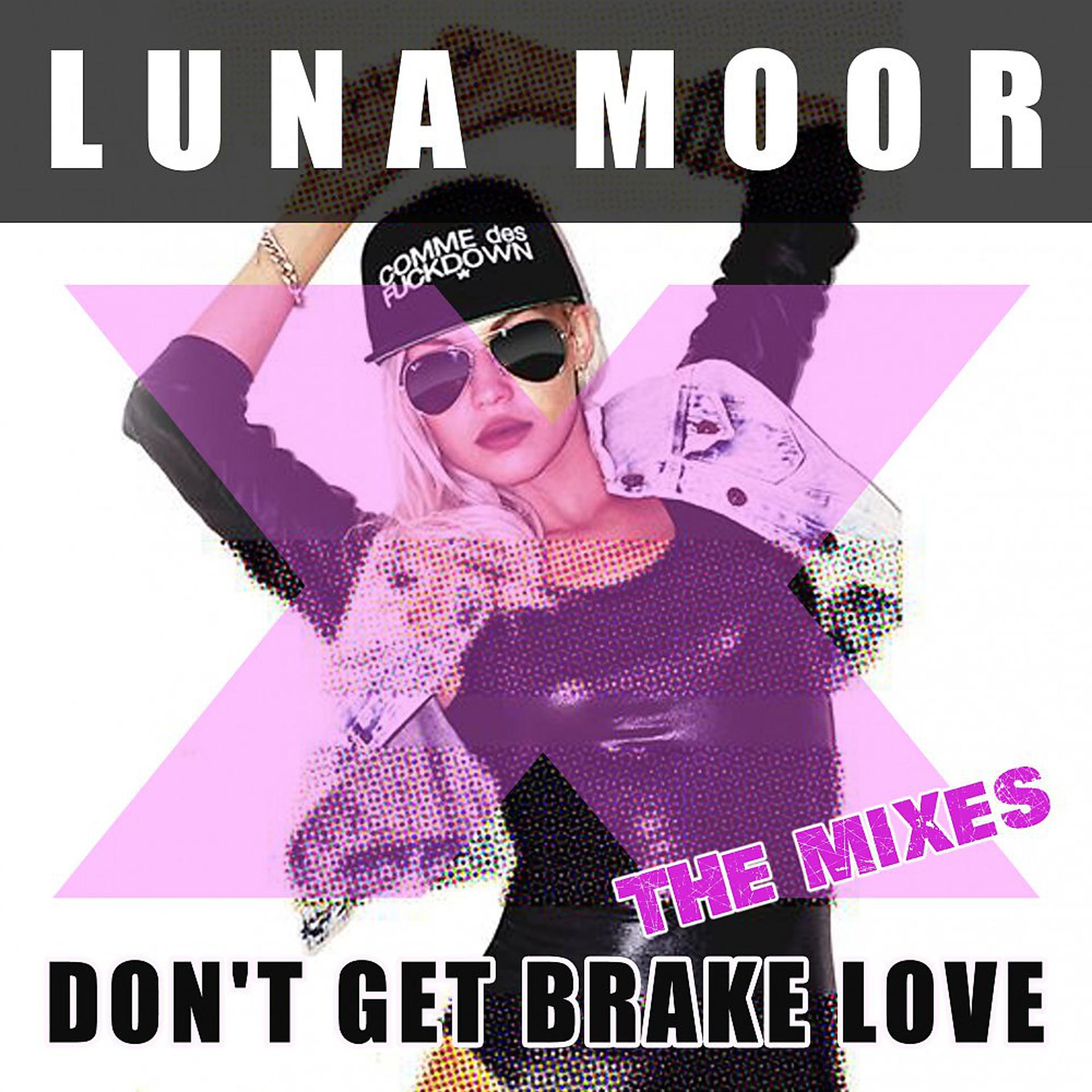 Постер альбома Don't Get Brake Love - The Mixes