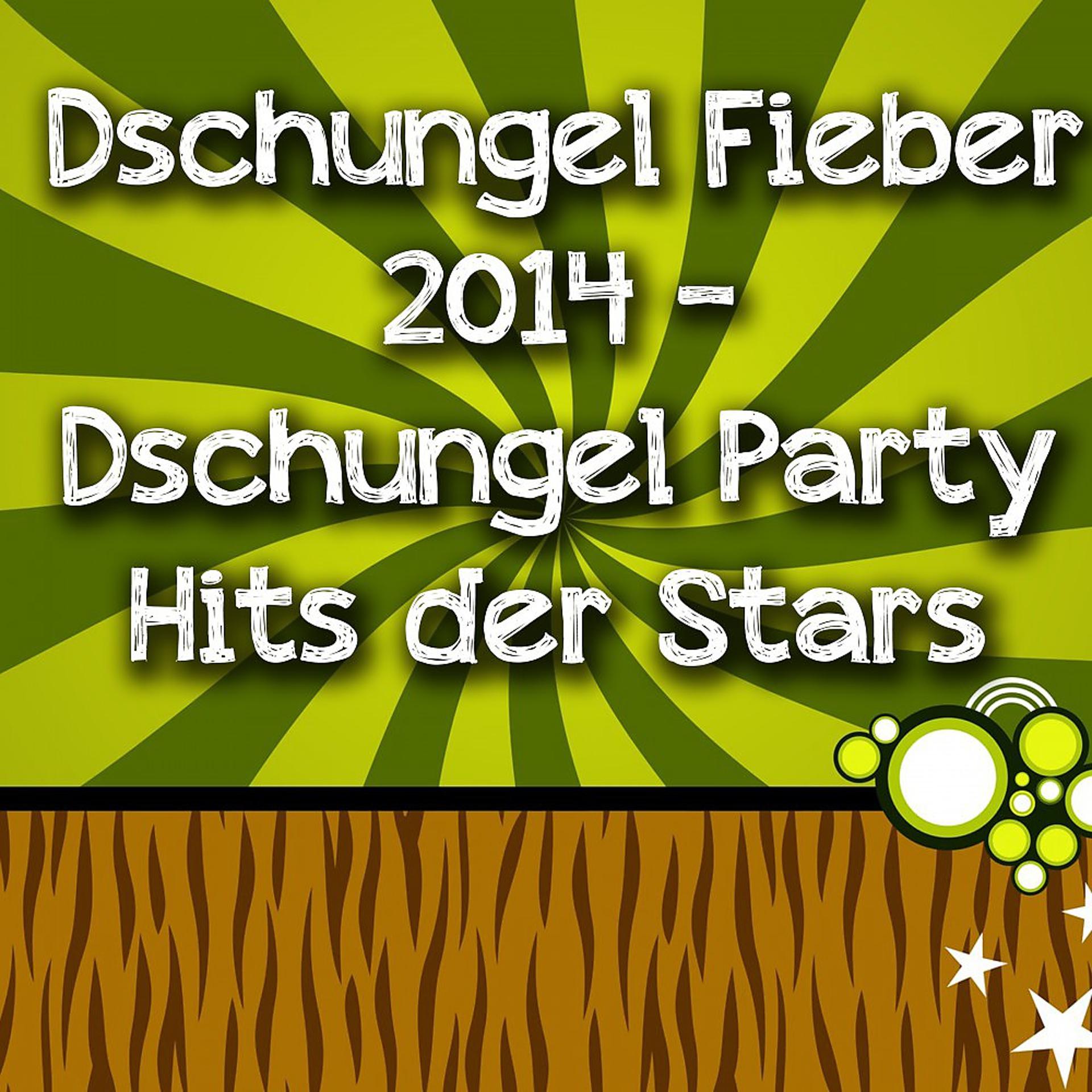 Постер альбома Dschungel Fieber 2014 - Dschungel Party Hits der Stars