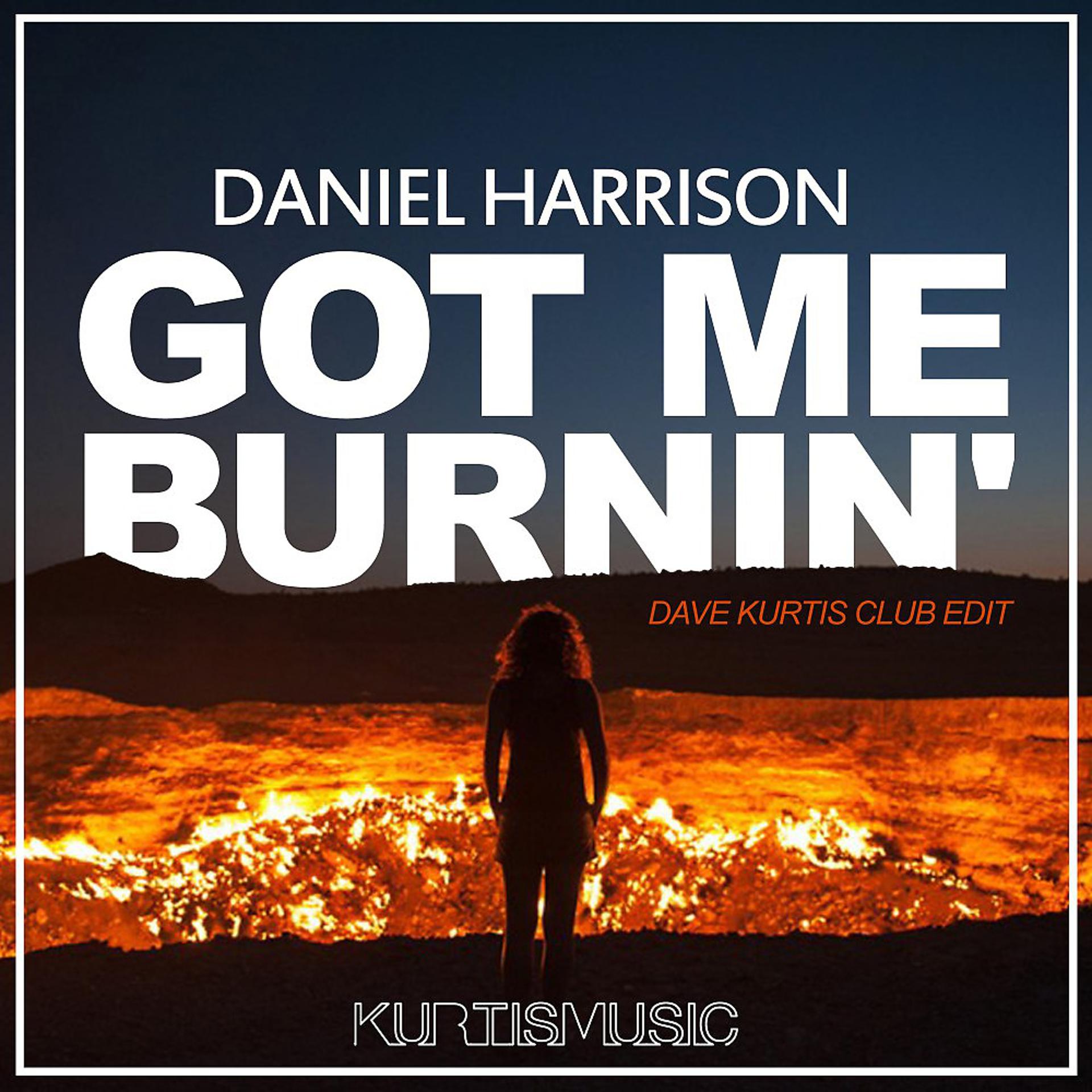Постер альбома Got Me Burnin' (Dave Kurtis Club Edit)