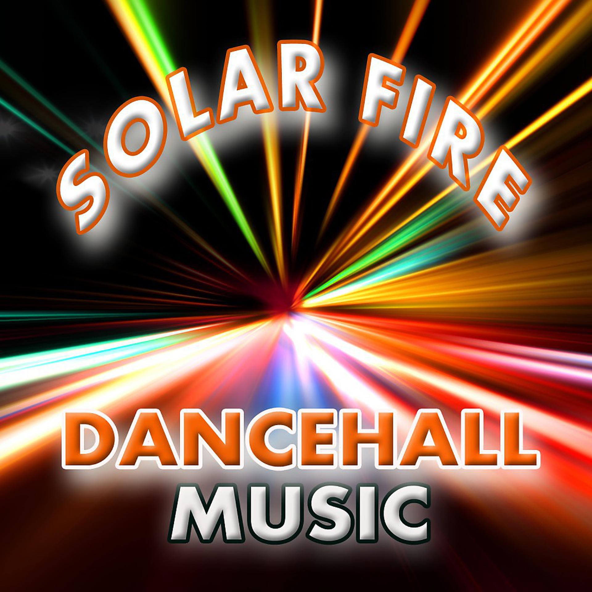 Постер альбома Solar Fire Dancehall Music