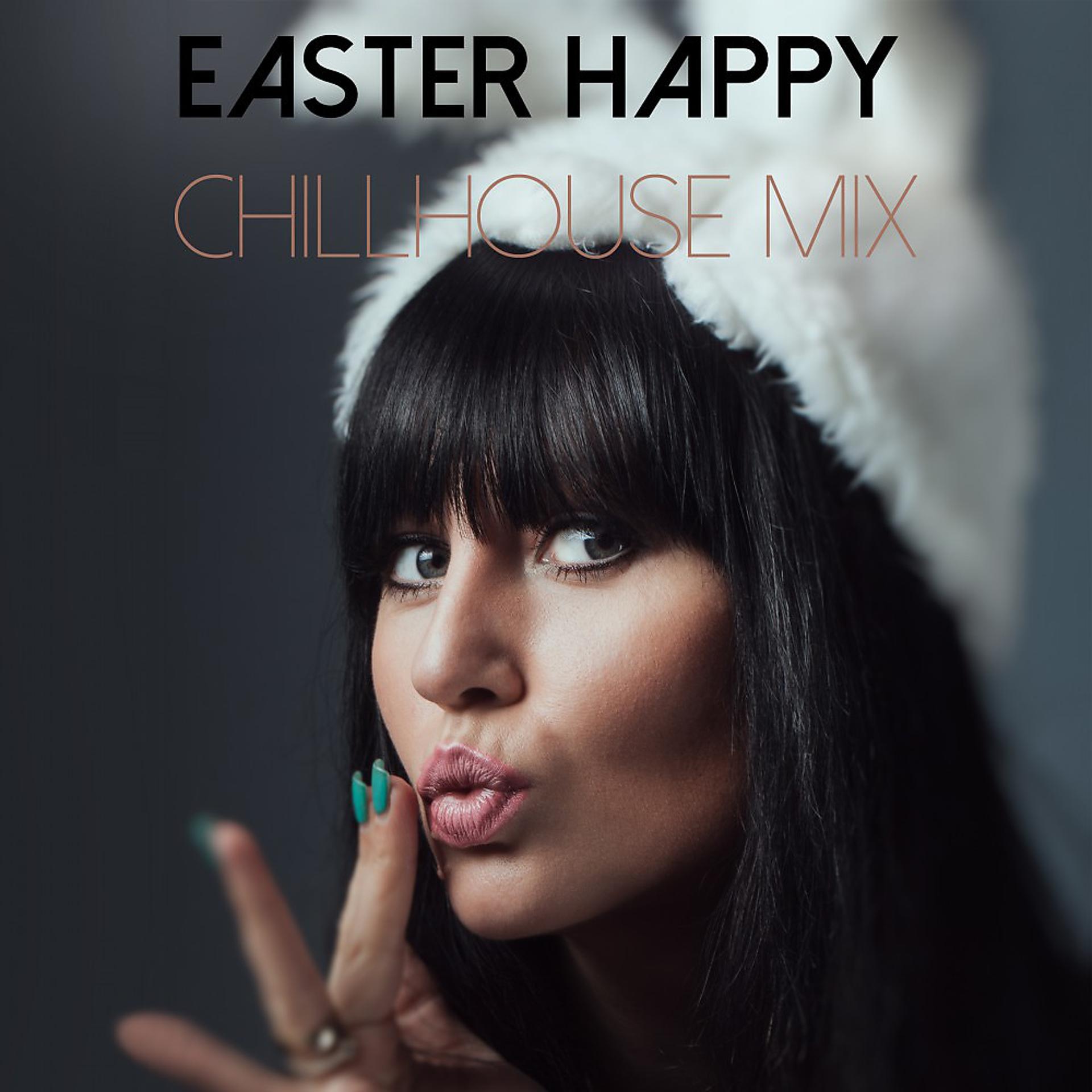 Постер альбома Easter Happy Chillhouse Mix