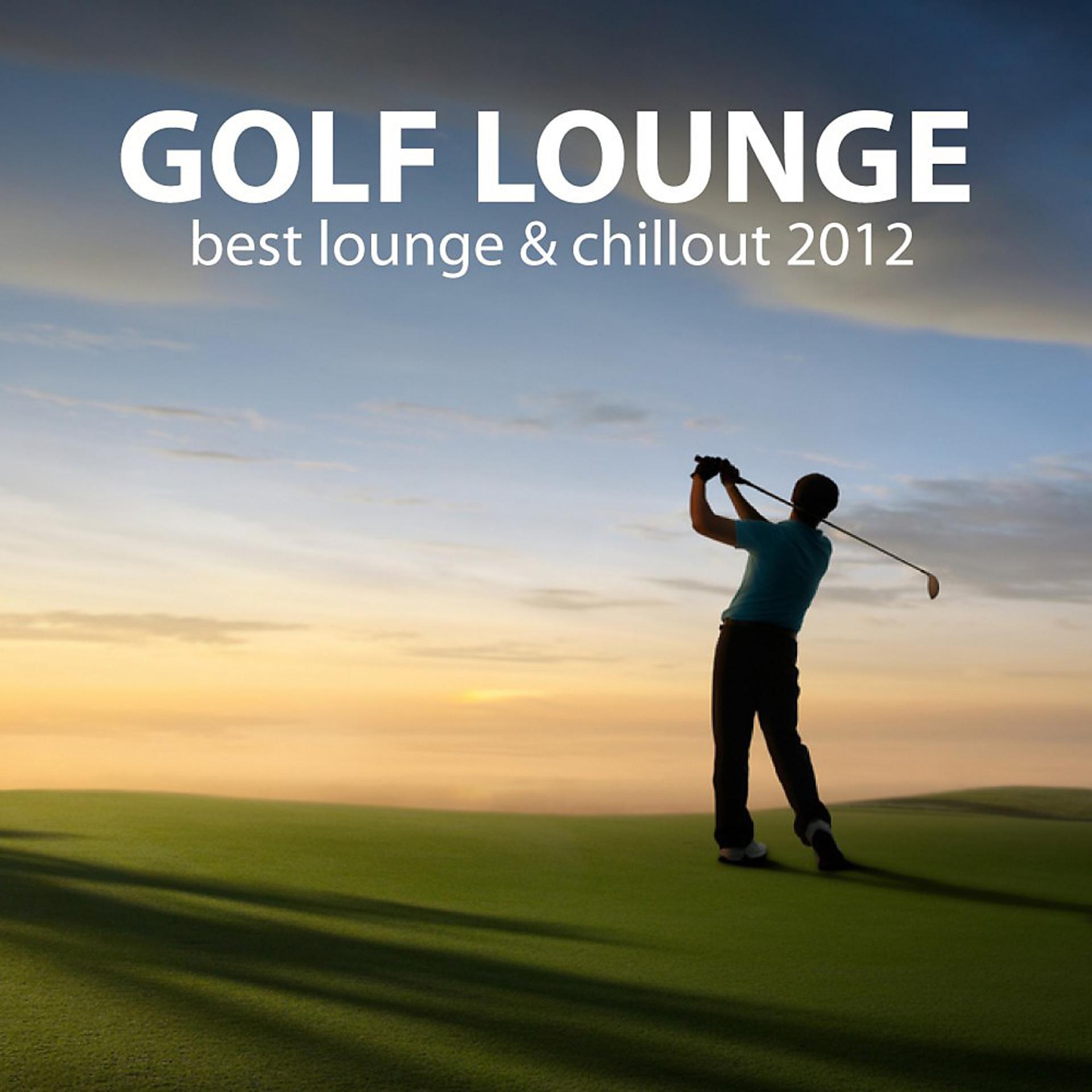 Постер альбома Golf Lounge - Best Lounge & Chillout 2012