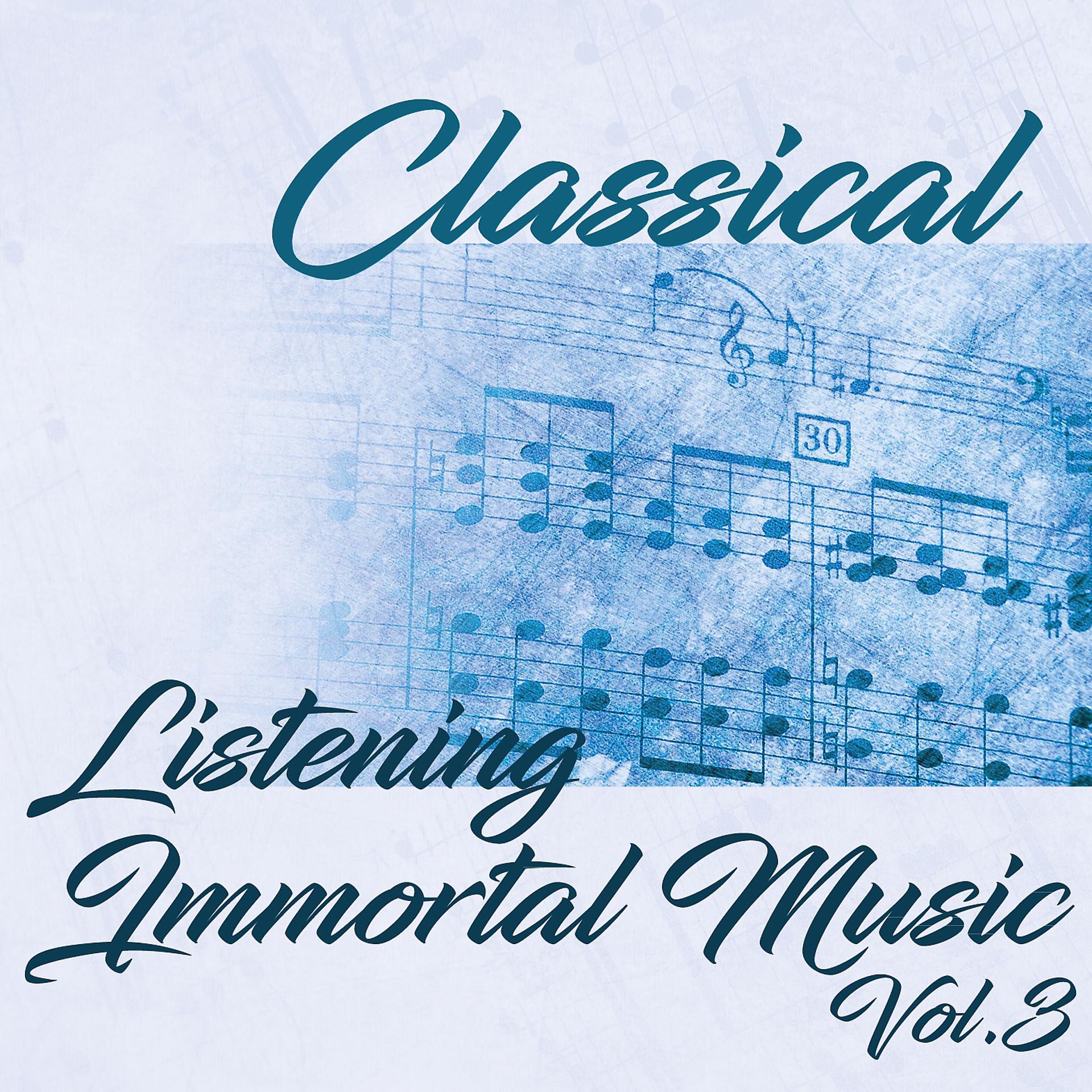 Постер альбома Classical Listening Immortal Music, Vol. 3