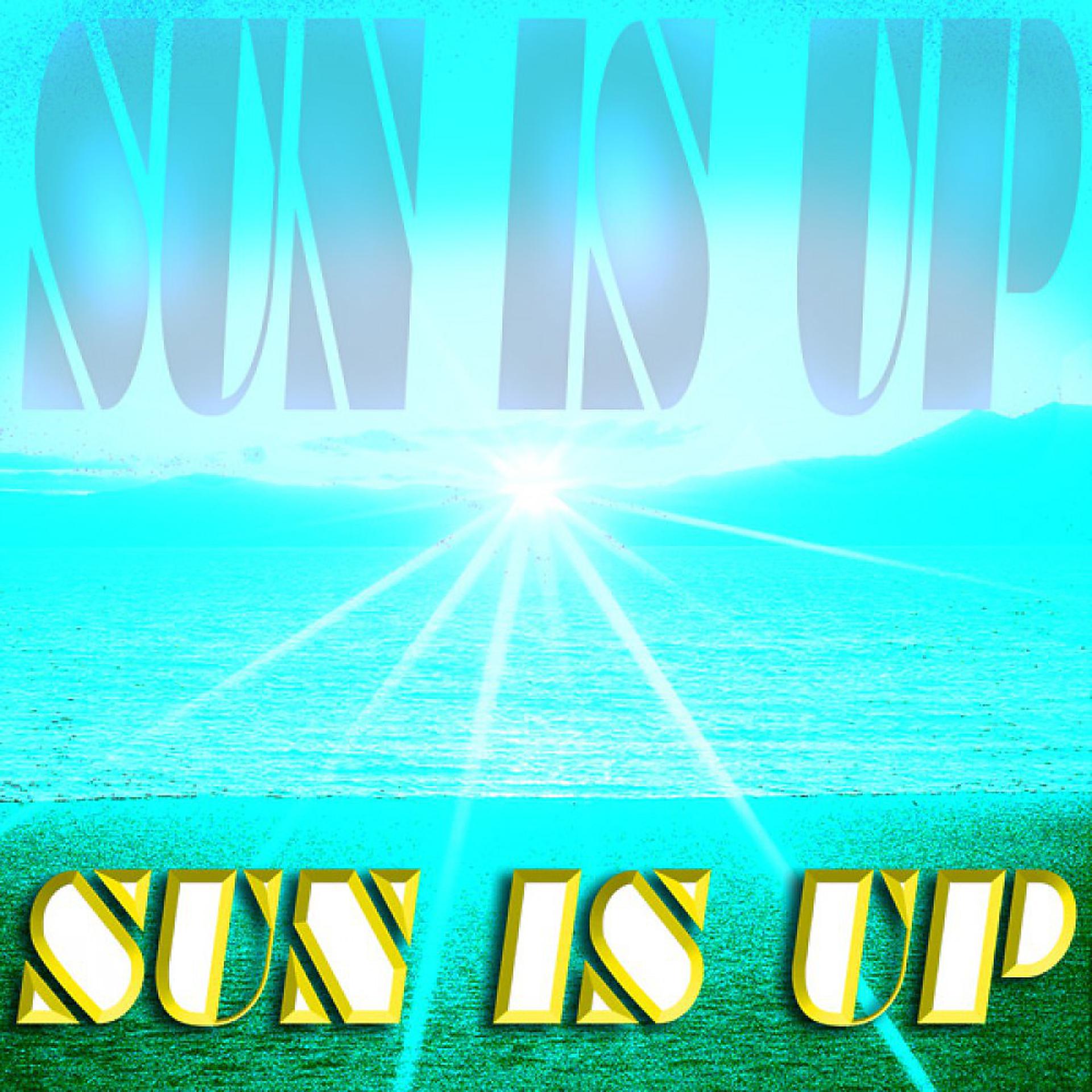 Постер альбома Sun Is Up
