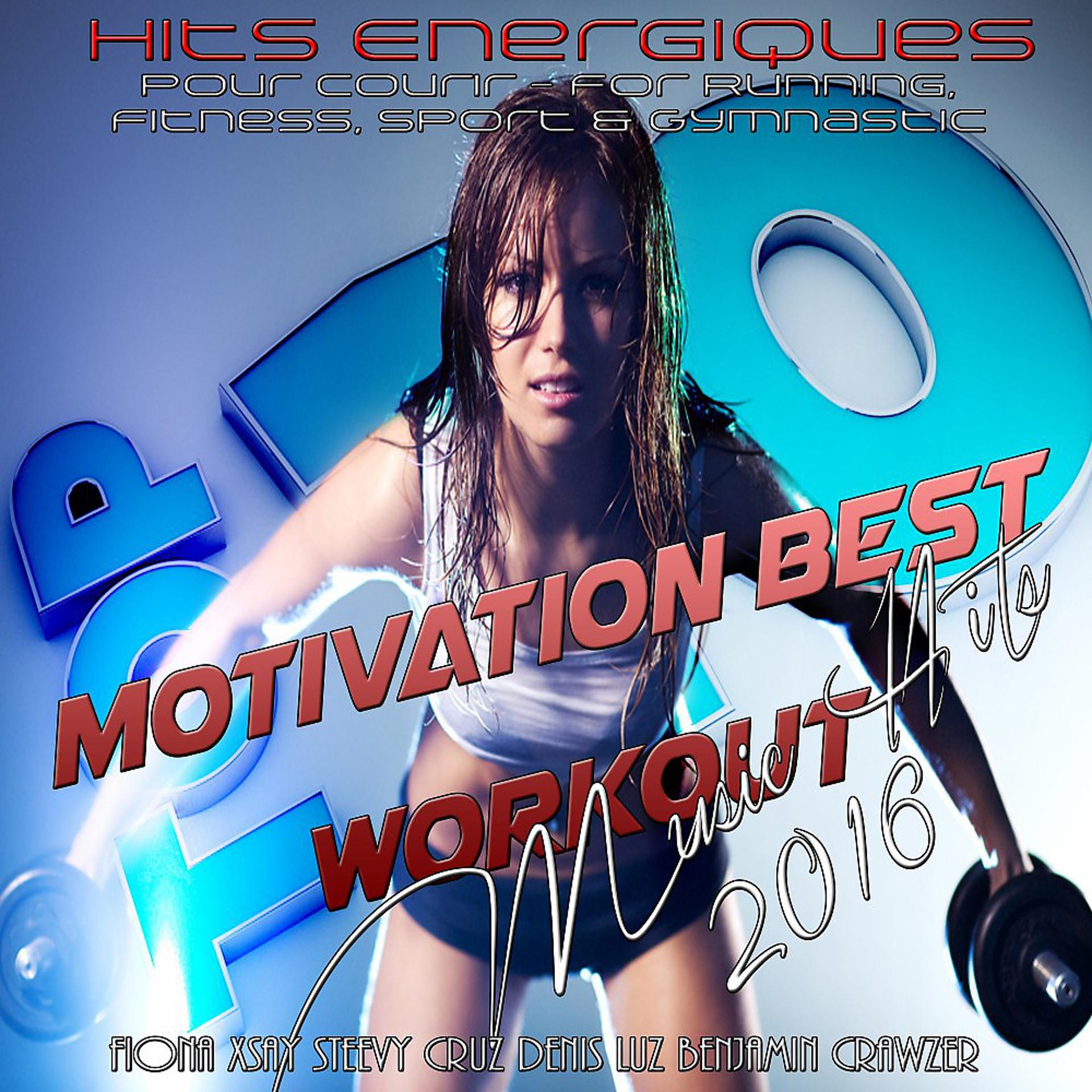 Постер альбома Motivation Best Workout Music Hits 2016 (Hits Energiques Pour Courir - For Running, Fitness, Sport & Gymnastic)