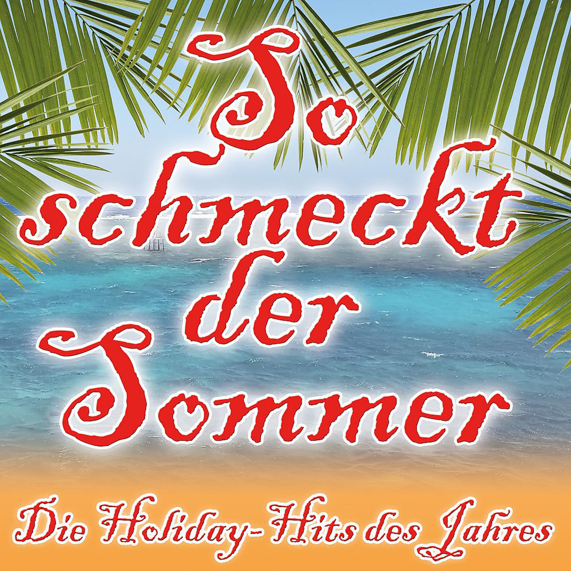 Постер альбома So schmeckt der Sommer (Die Holiday Hits des Jahres)