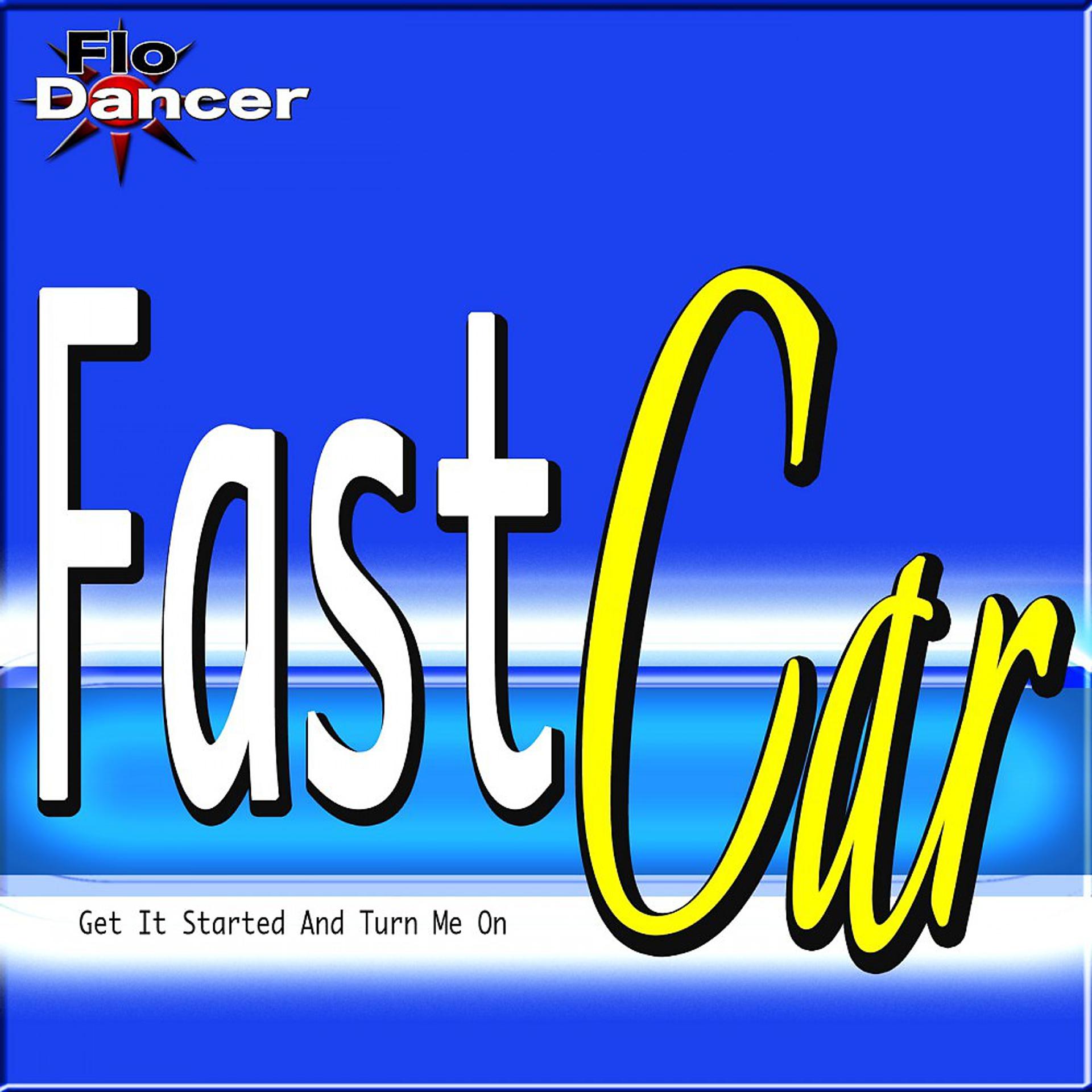 Постер альбома Fast Car (Get It Started and Turn Me On)