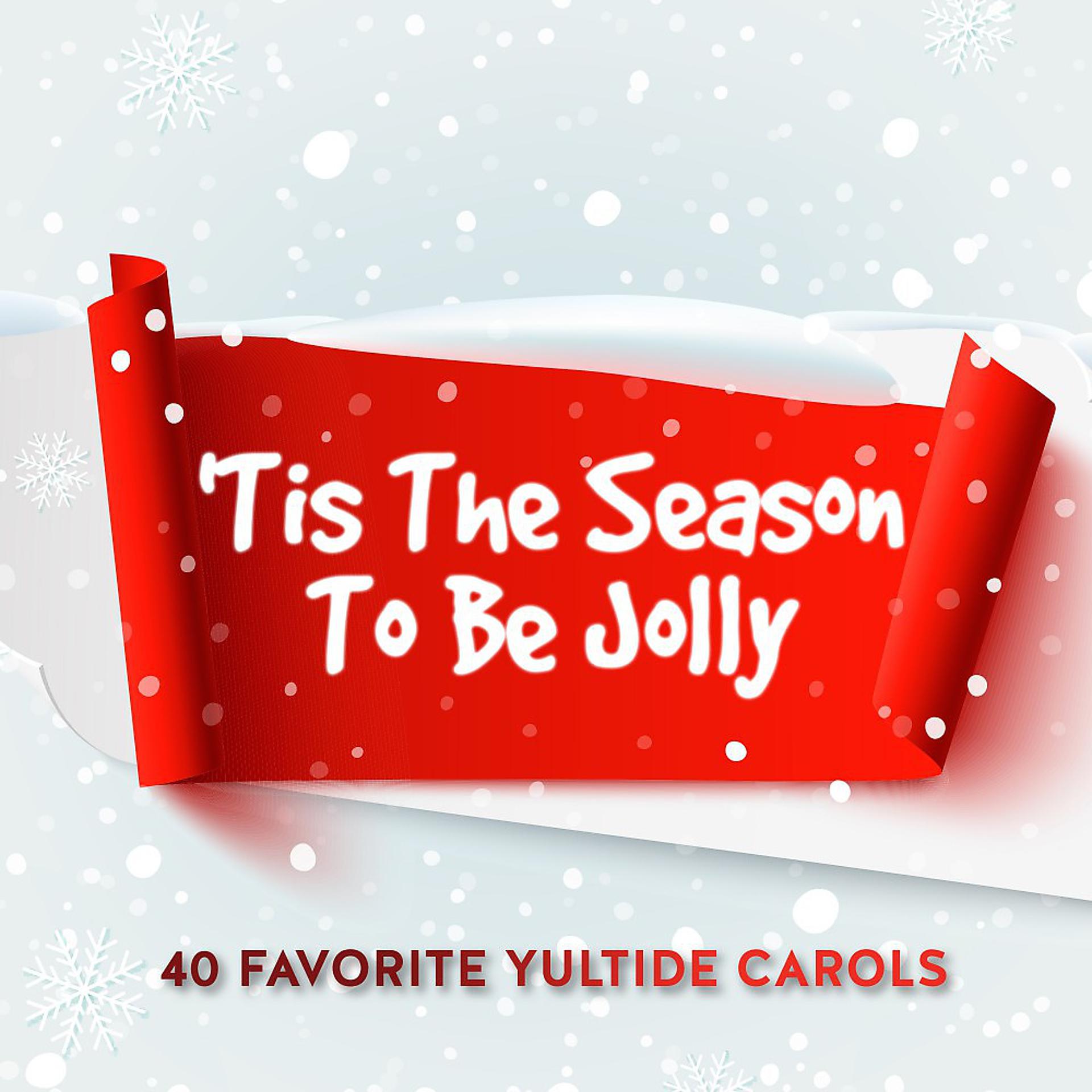 Постер альбома 'Tis the Season to Be Jolly - 40 Favorite Yultide Carols