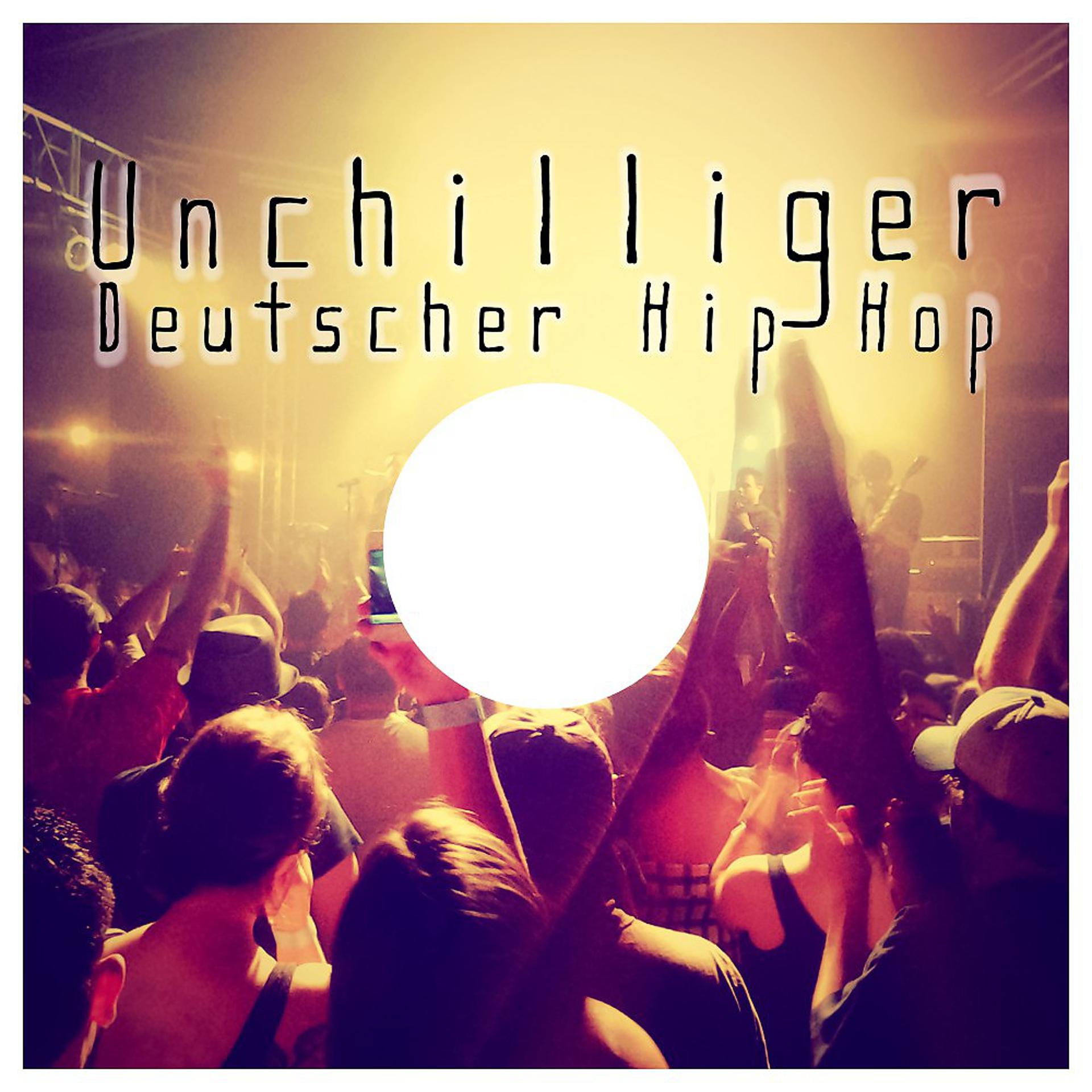 Постер альбома Unchilliger Deutscher Hip Hop