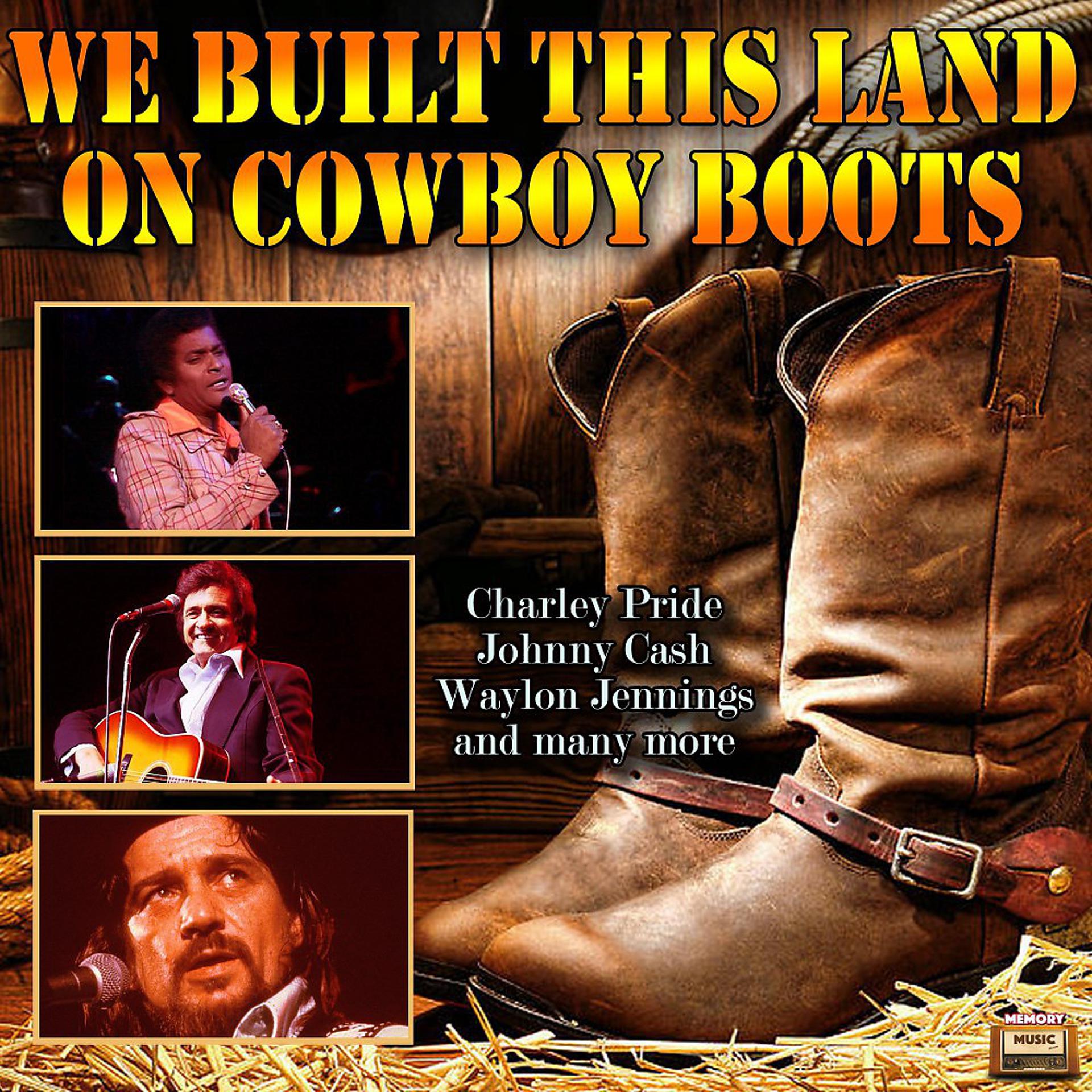Постер альбома We Built This Land on Cowboy Boots