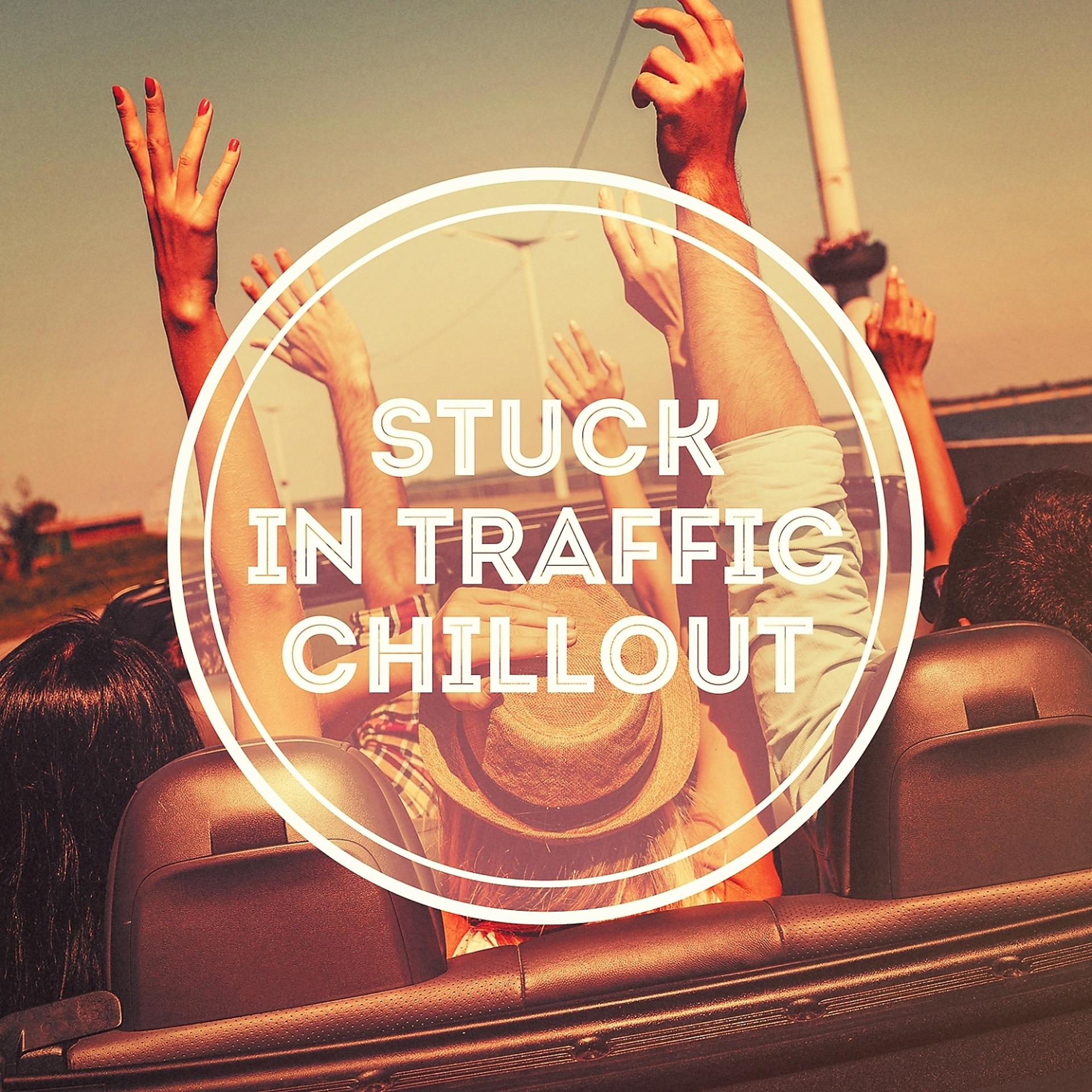 Постер альбома Stuck in Traffic Chillout