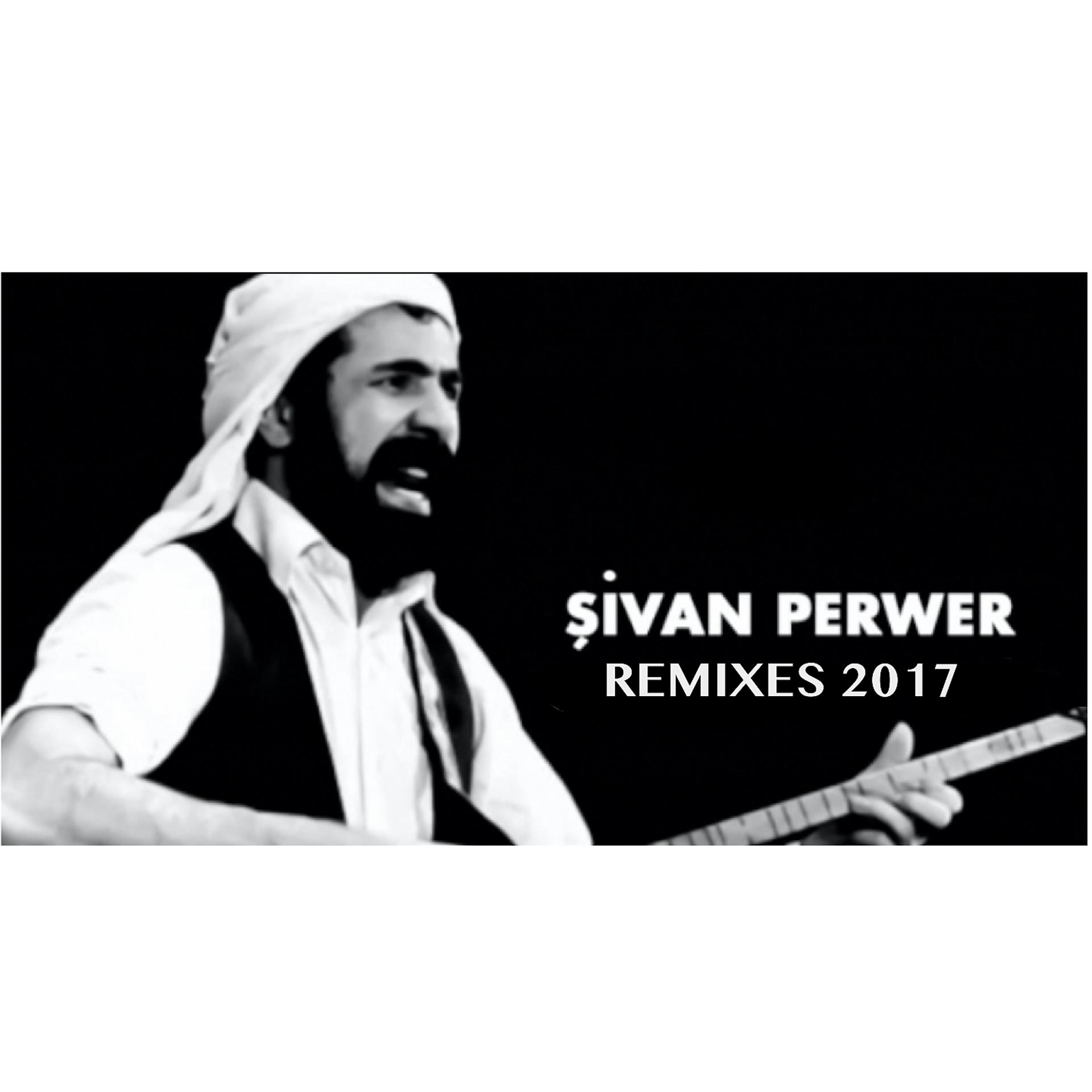 Постер альбома Şivan Perwer Remixes 2017