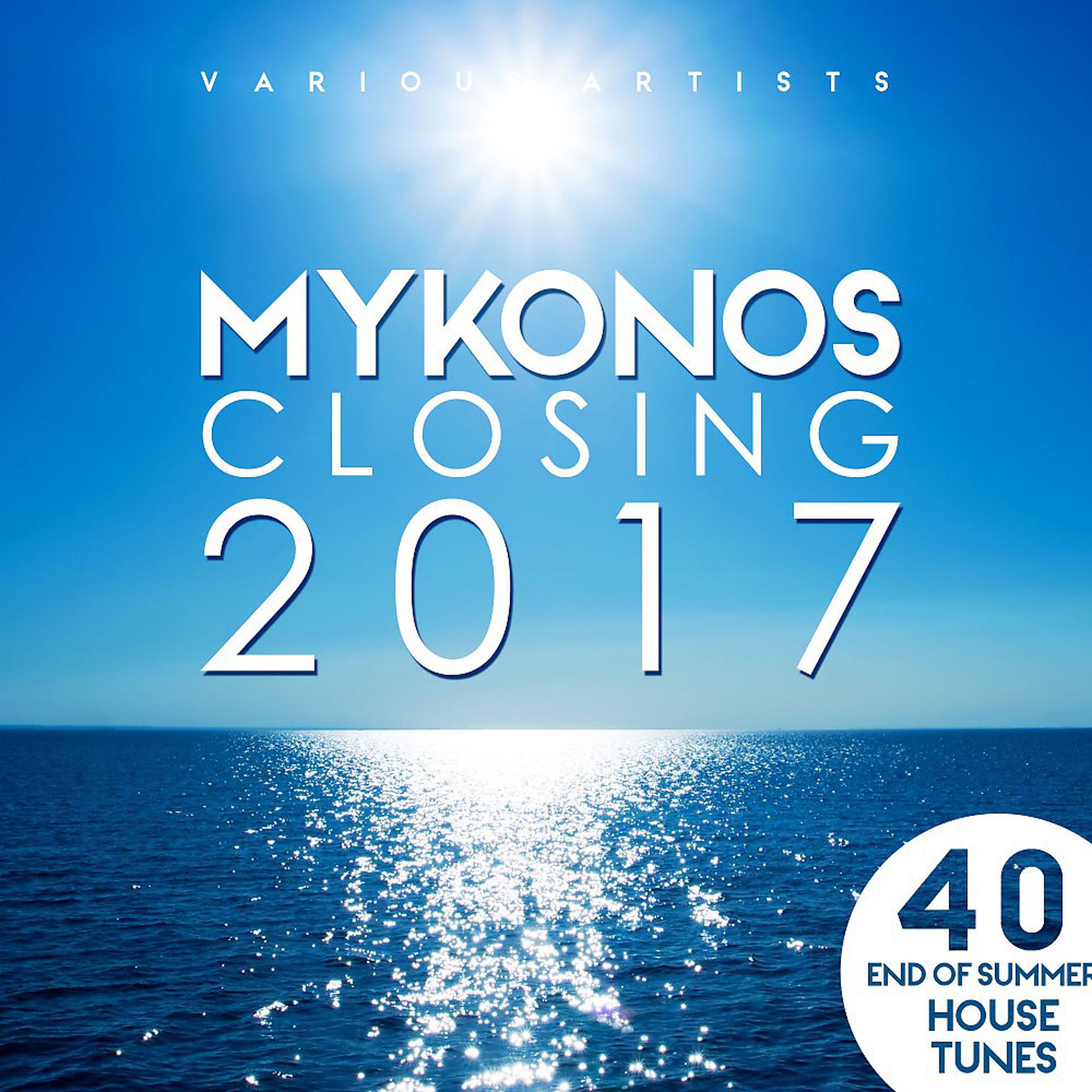 Постер альбома Mykonos Closing 2017 (40 End of Summer House Tunes)