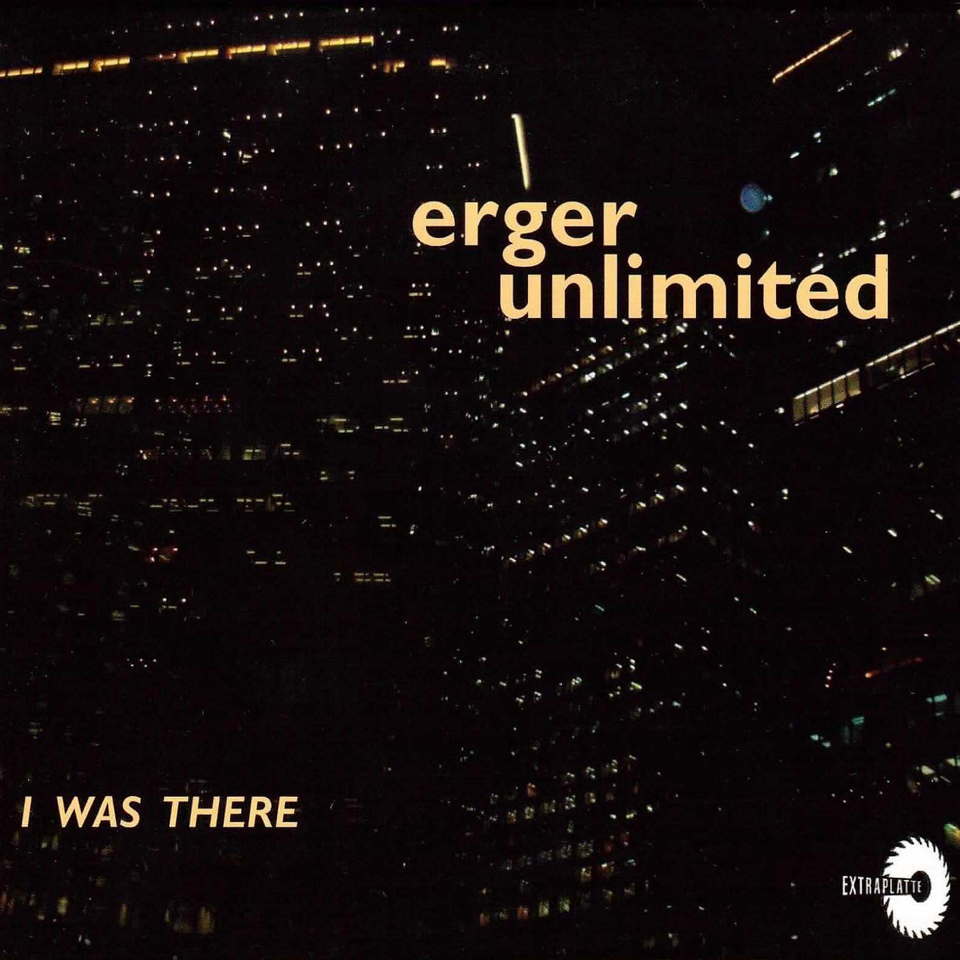 Постер альбома Erger Unlimited - I was there