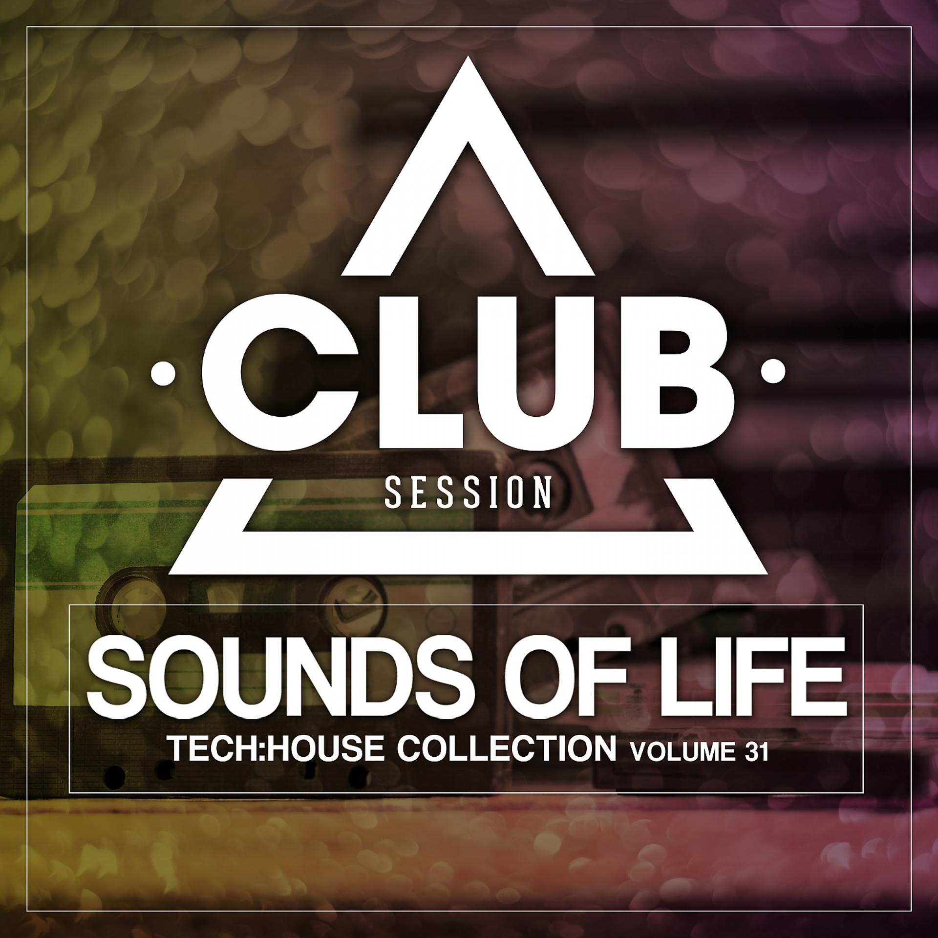 Постер альбома Sounds of Life - Tech:House Collection, Vol. 31