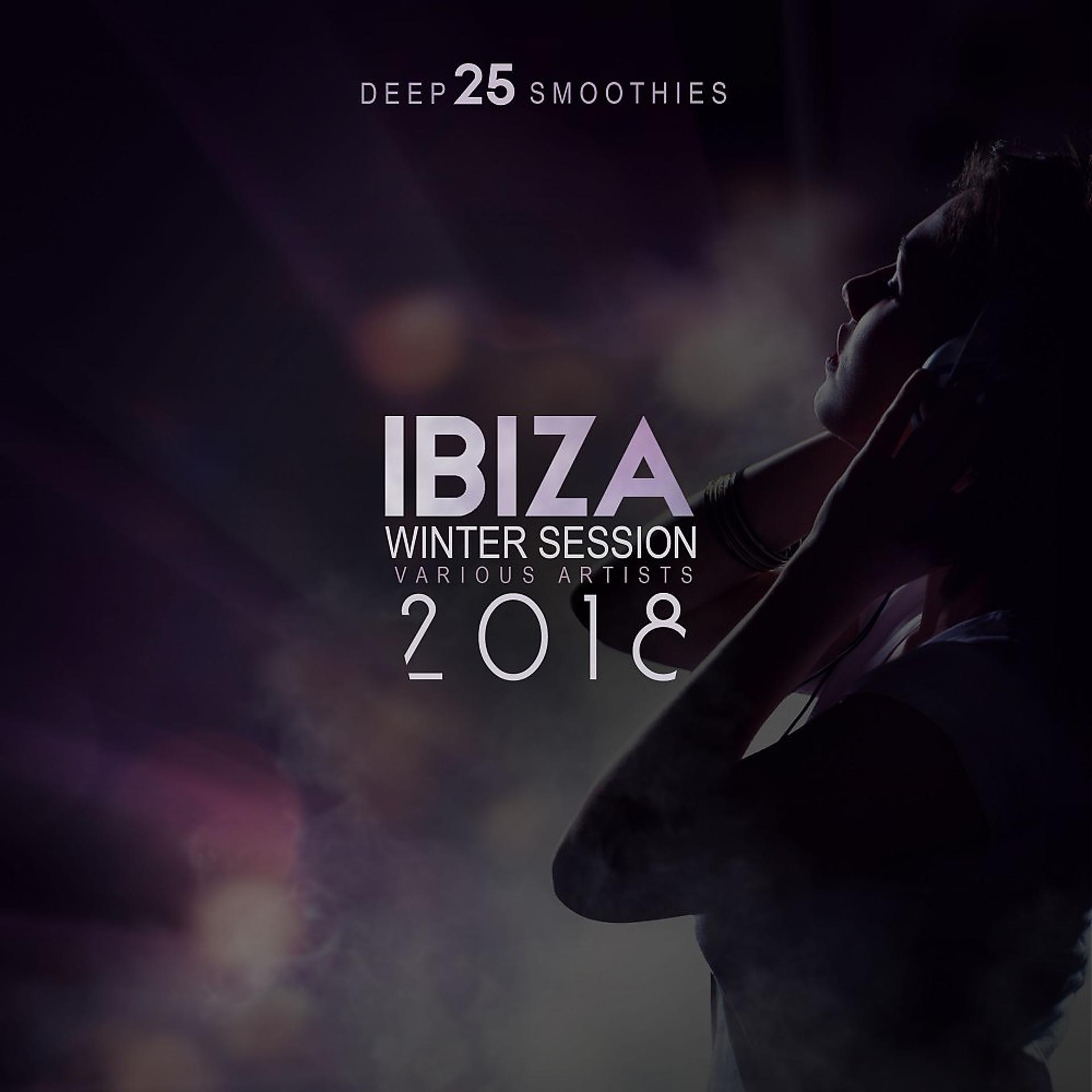 Постер альбома Ibiza Winter Session 2018 (25 Deep Smoothies)