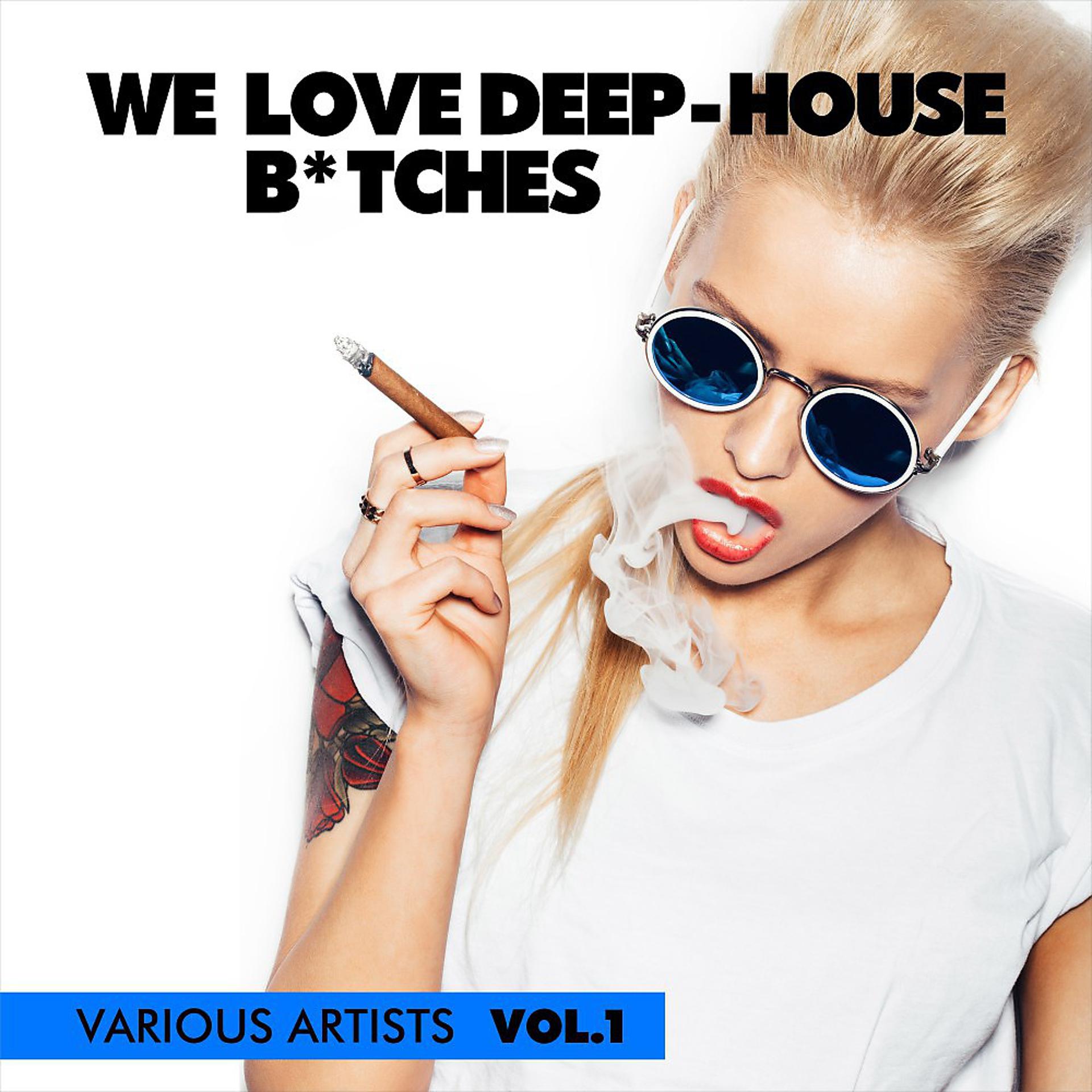 Постер альбома We Love Deep-House B*tches, Vol. 1