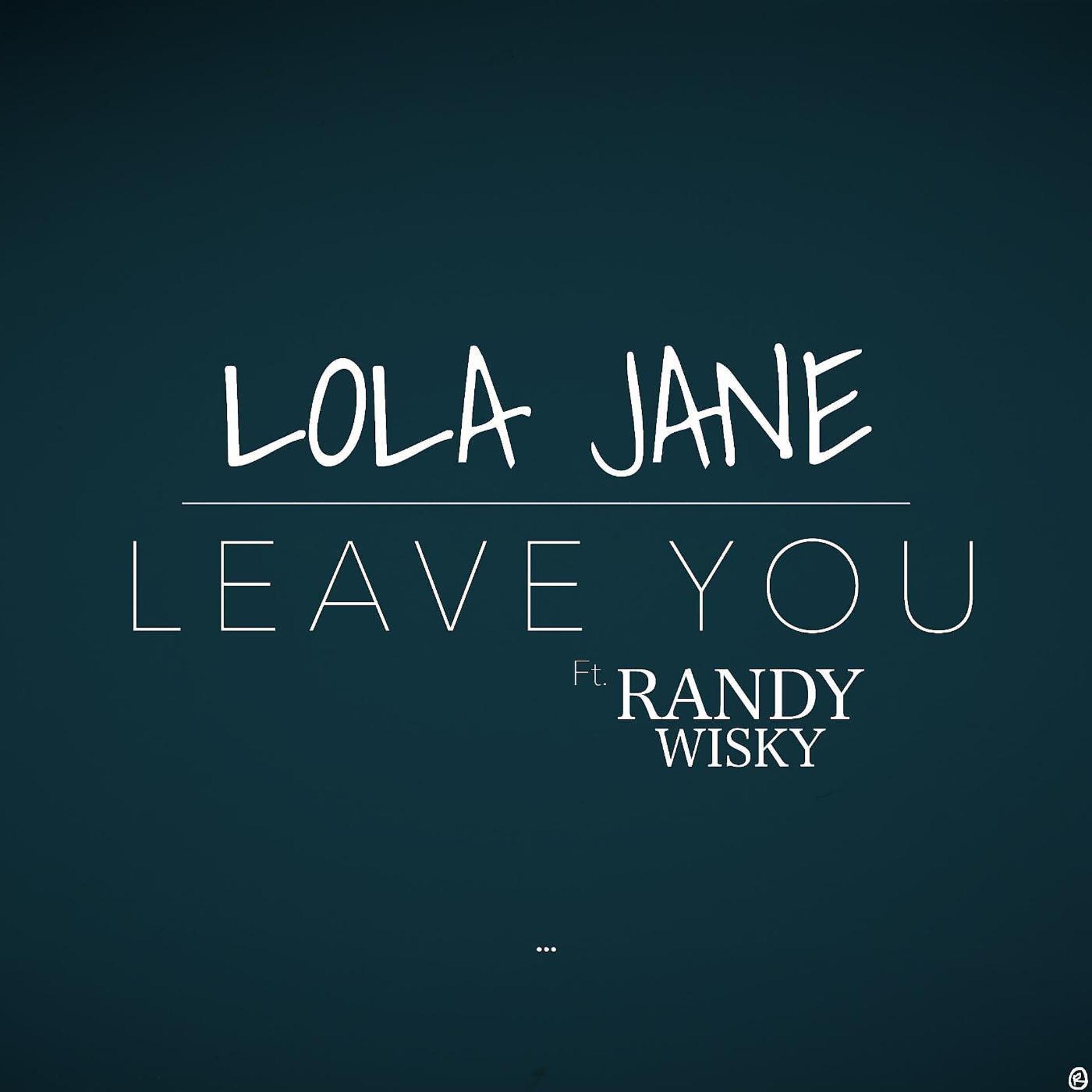 Постер альбома Leave You (feat. Randy Wisky)