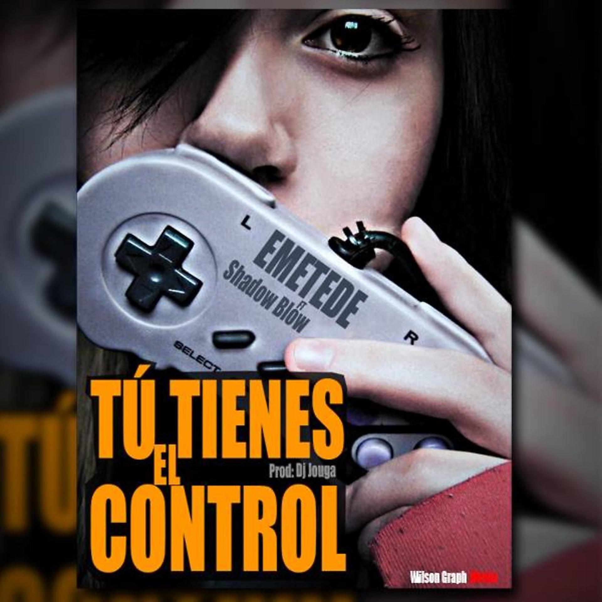 Постер альбома Tu Tienes el Control (feat. Shadow Blow)
