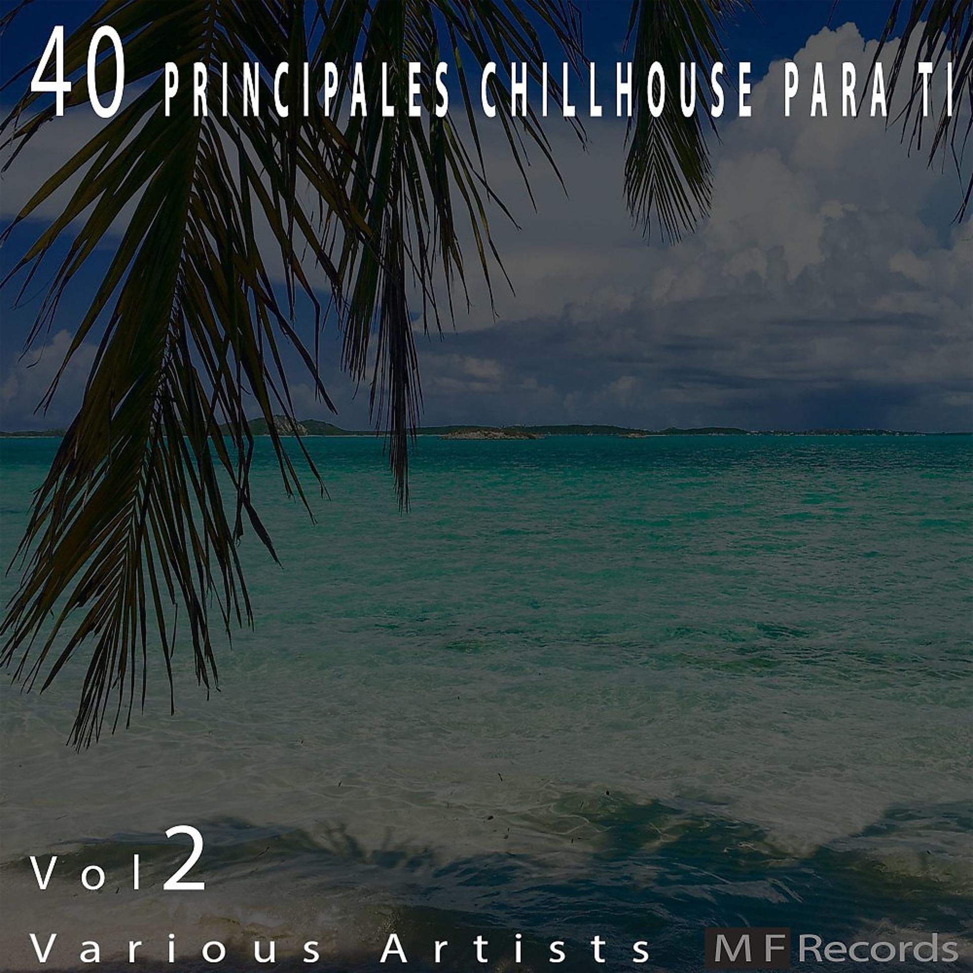 Постер альбома 40 Principales Chillhouse Para Ti, Vol. 2