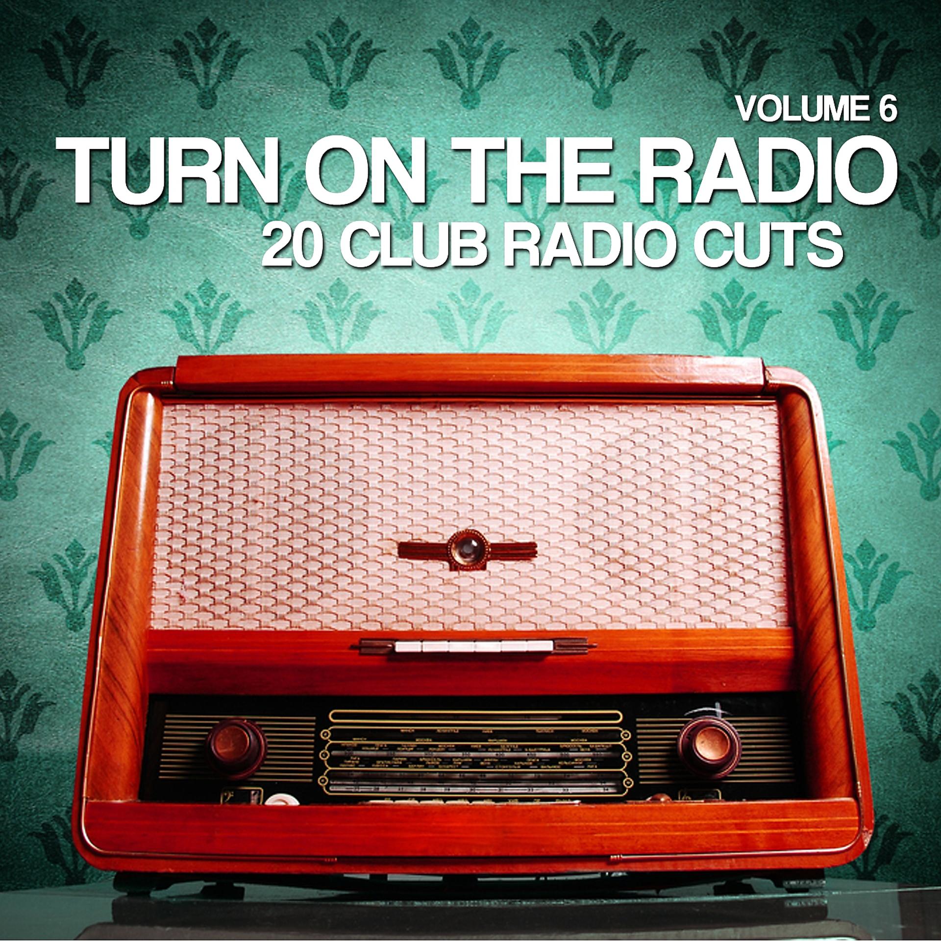 Постер альбома Turn On The Radio, Vol. 6