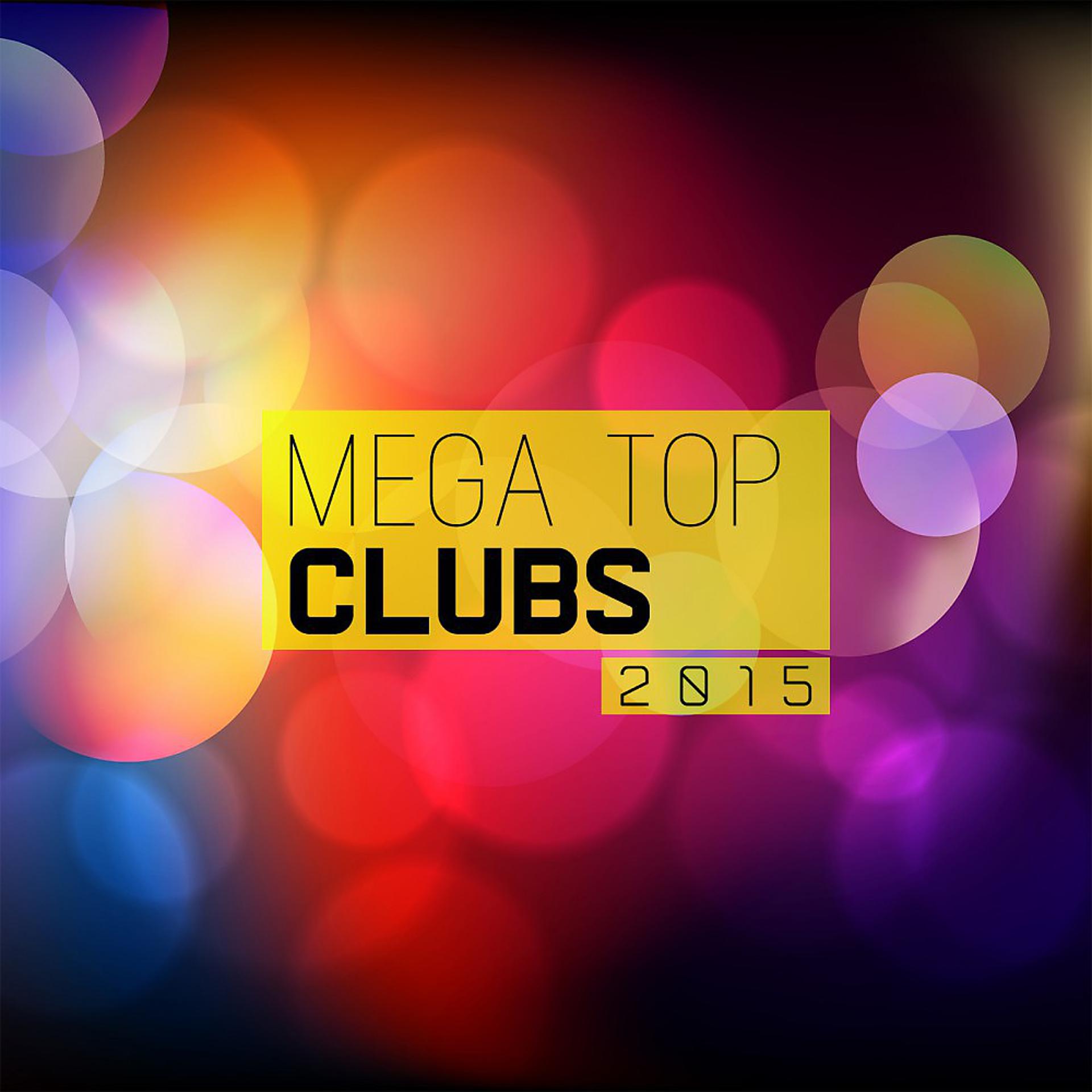 Постер альбома Mega Top Clubs 2015