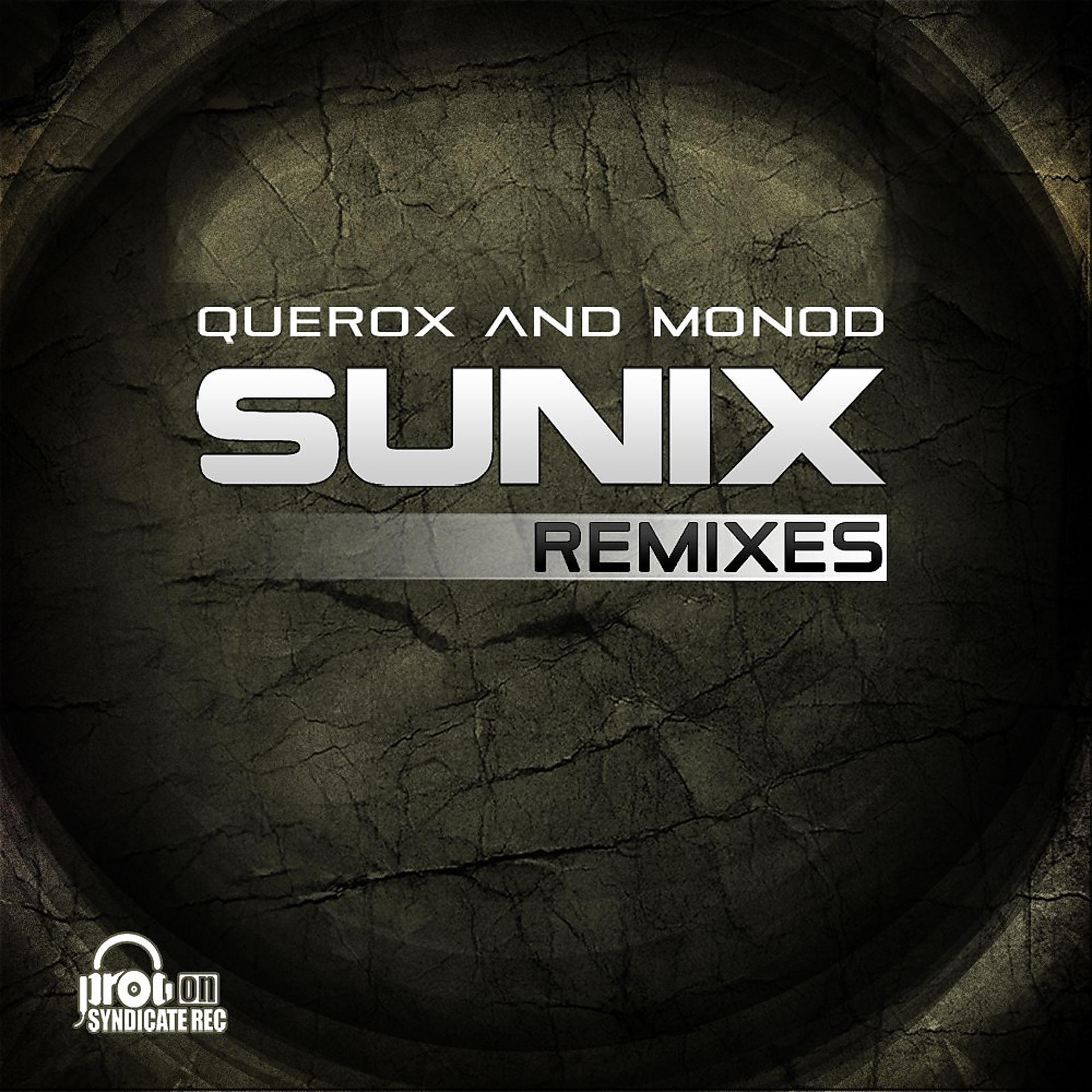Постер альбома Querox and Monod - the Sunix Remixes