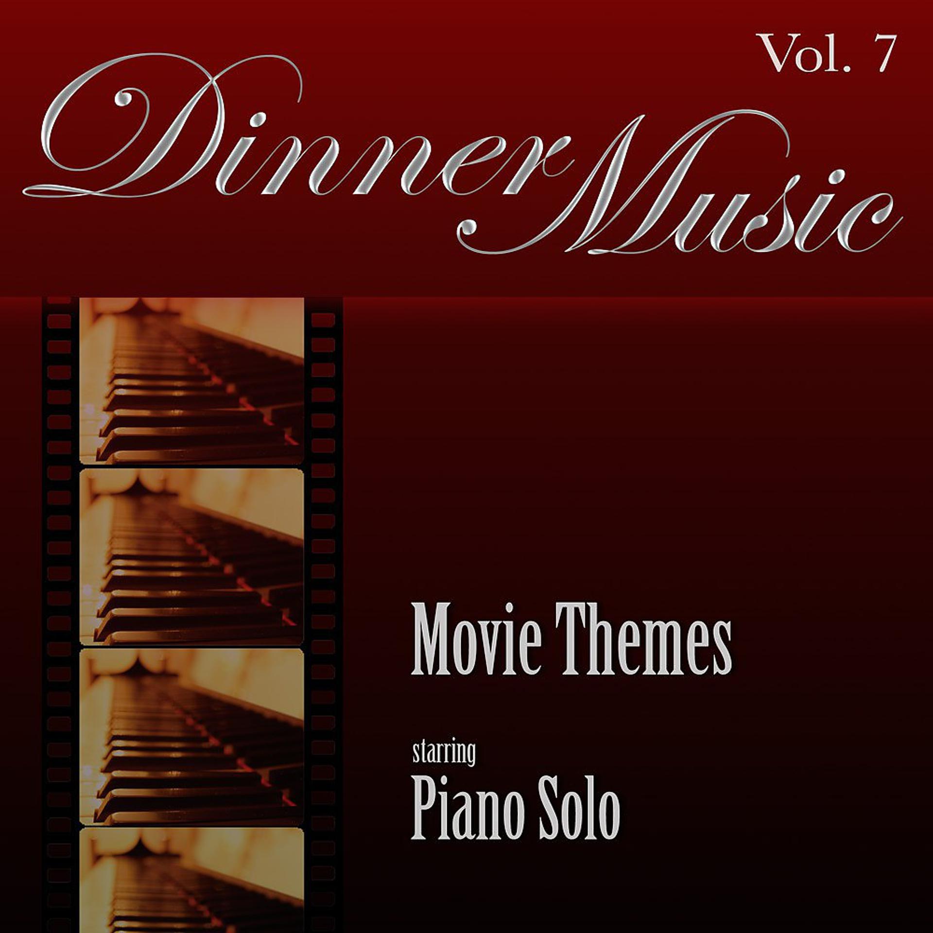 Постер альбома Dinnermusic Vol. 7 - Movie Themes - Piano Solo