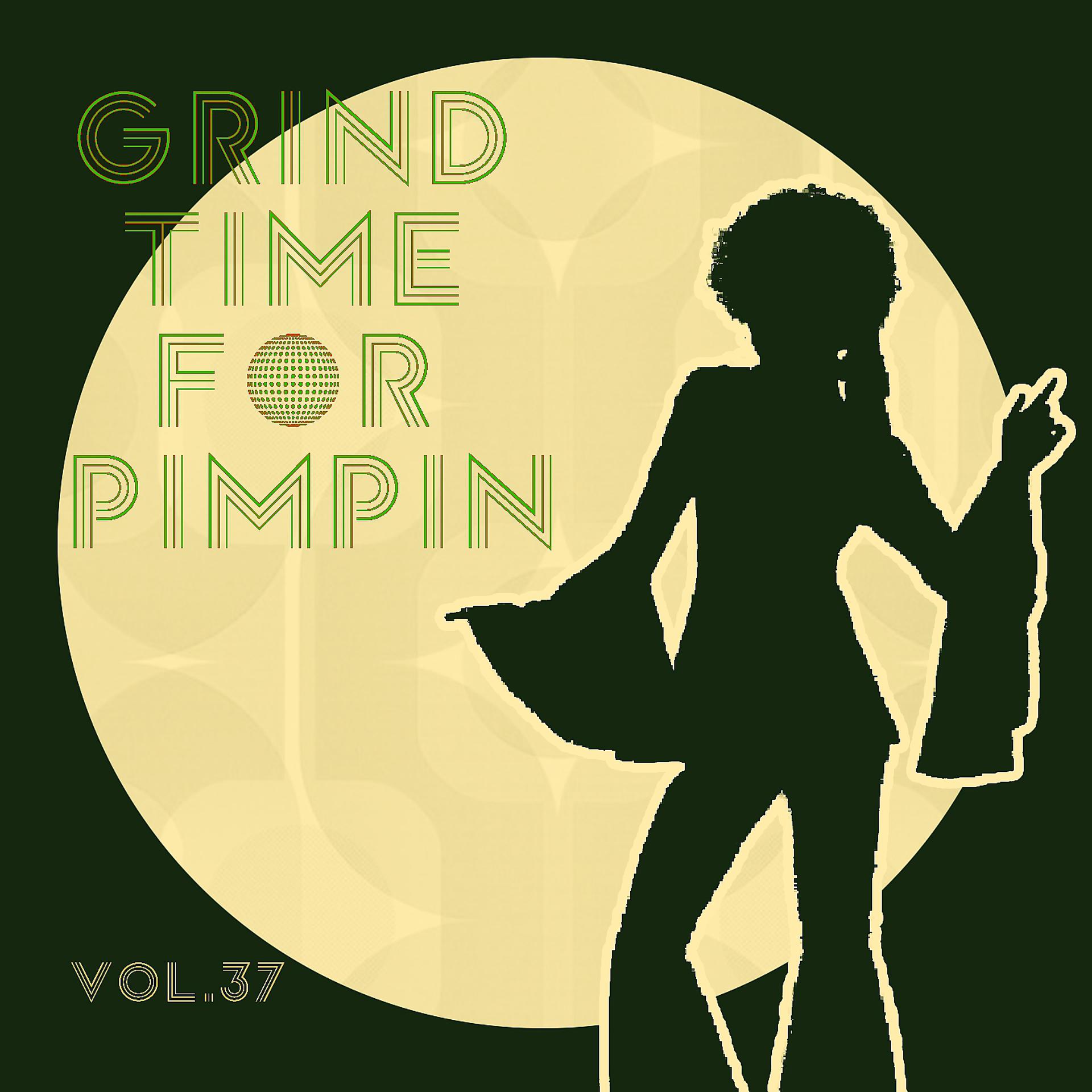 Постер альбома Grind Time For Pimpin,Vol.37