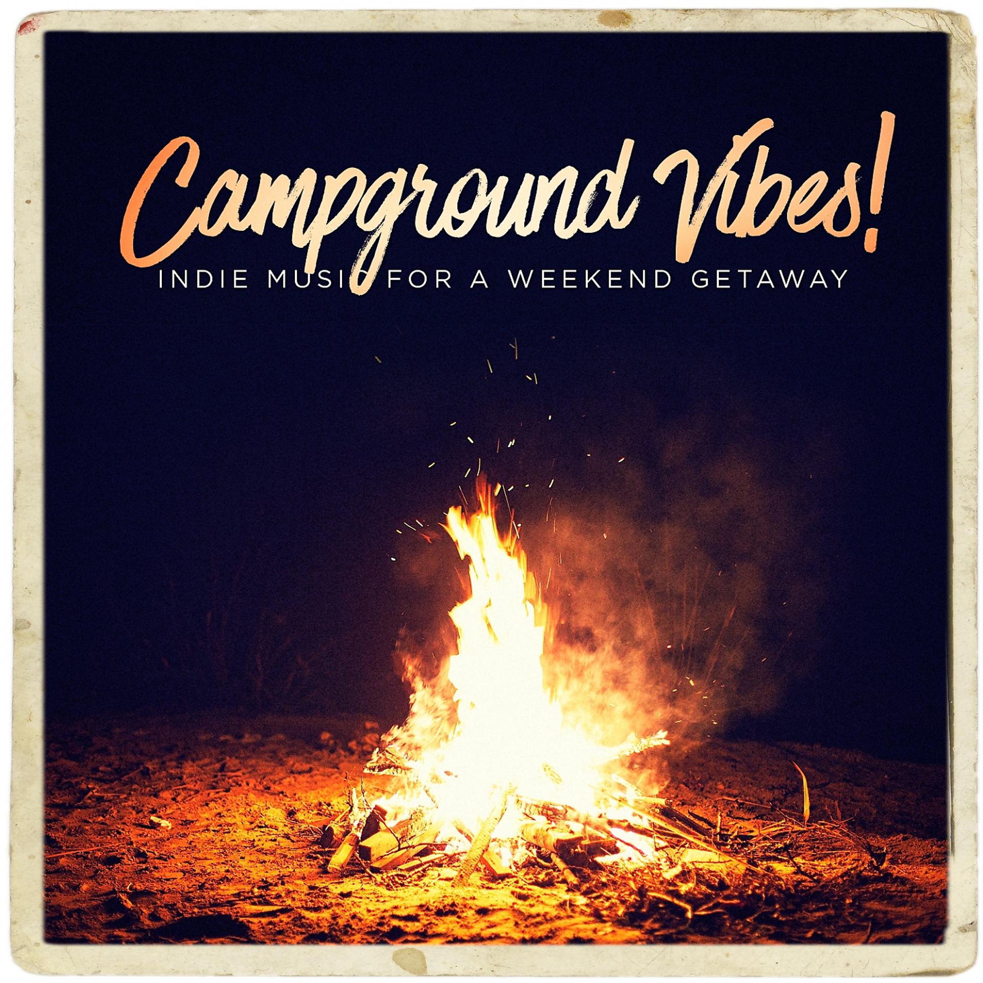 Постер альбома Campground Vibes! - Indie Music for a Weekend Getaway